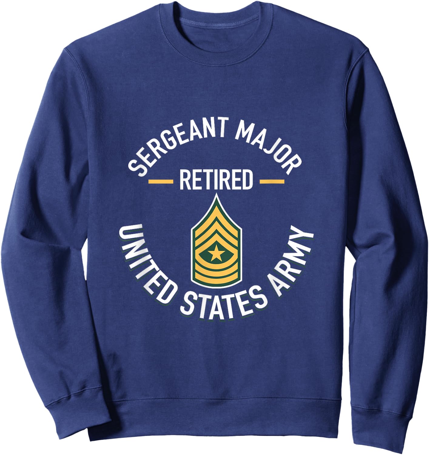 Sergeant Major SGM Retired Army Military Retirement Gifts Sweatshirt - Sweatshirt | Navy