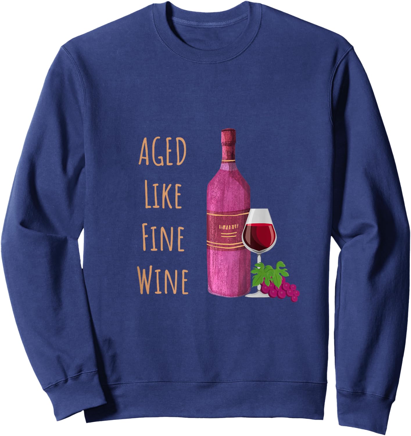 Aged Like Fine Wine Cheeky Over The Hill Wine Lovers Sweatshirt - Sweatshirt | Navy