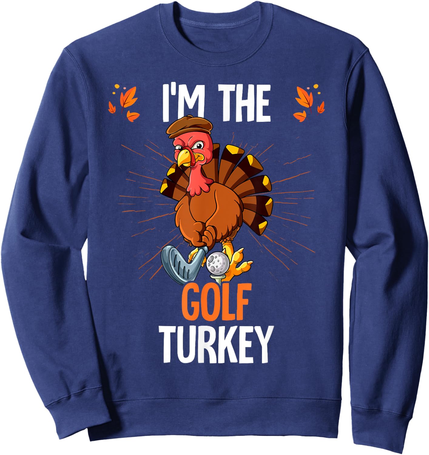 Thanksgiving I'm The Golf Turkey Sweatshirt - Sweatshirt | Navy