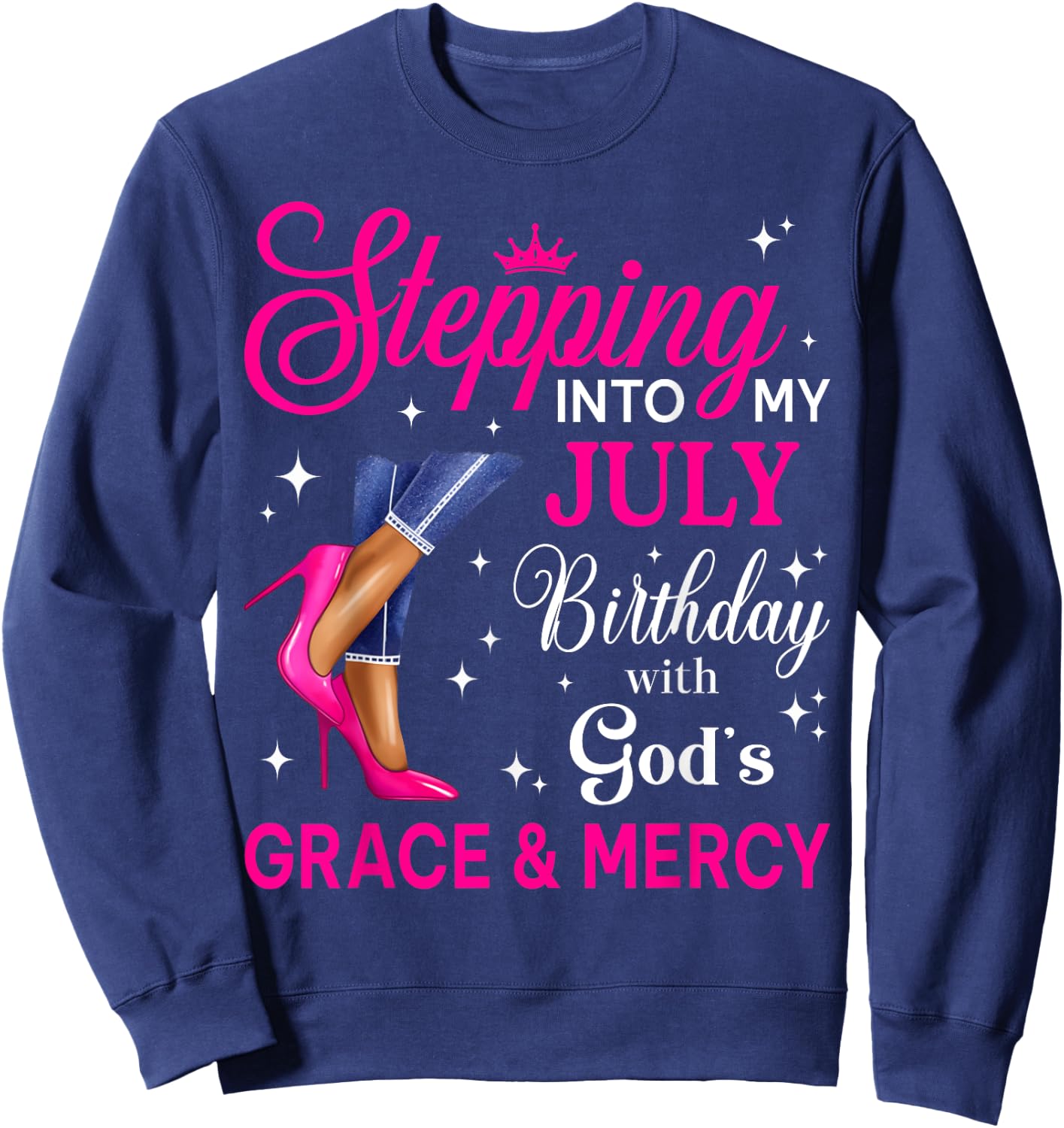 Stepping Into My July Women Girls High Heels Birthday Sweatshirt - Sweatshirt | Navy