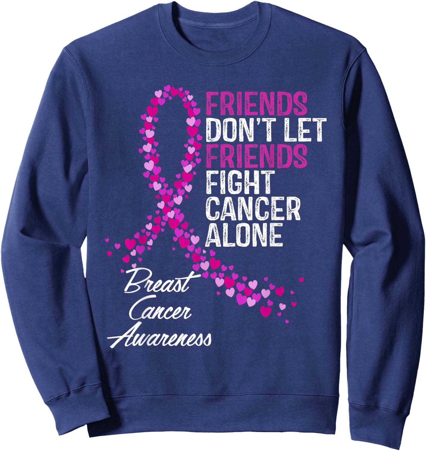 Breast Cancer Awareness Friends Fighter Support Sweatshirt - Sweatshirt | Navy