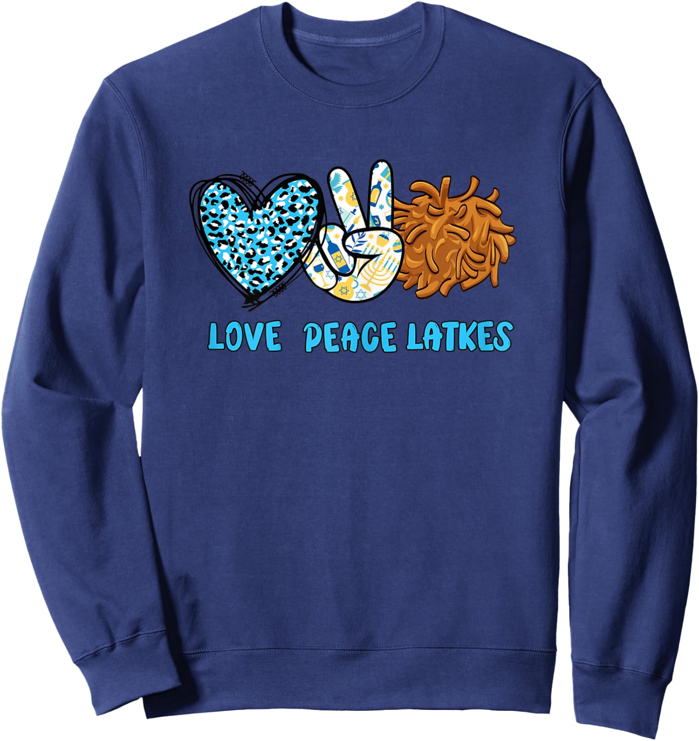 Love Peace Latkes Happy Hanukkah Chanukah Funny Jewish Gift Sweatshirt - Sweatshirt | Navy