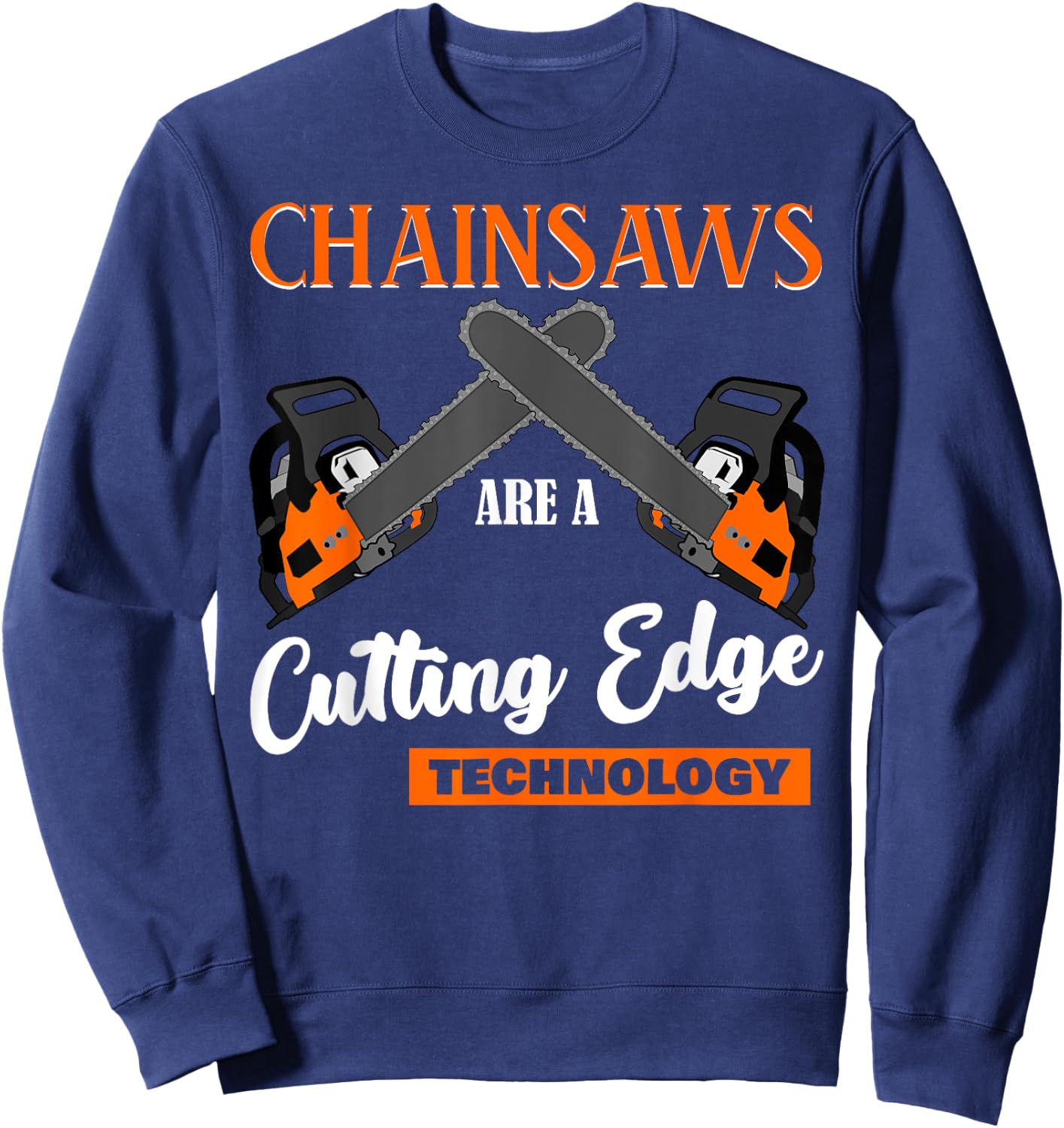Chainsaw Joke Chain Saw Sweatshirt - Sweatshirt | Navy