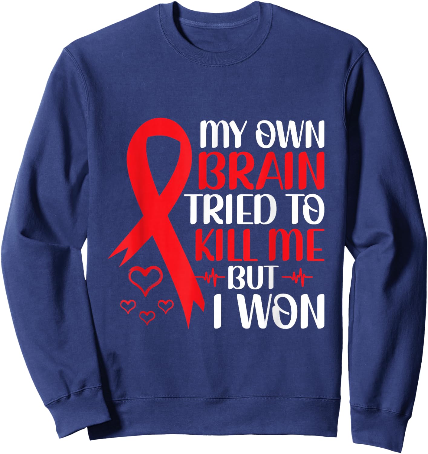 My Own Brain Tried To Kill Me But I Won - Stroke Awareness Sweatshirt - Sweatshirt | Navy