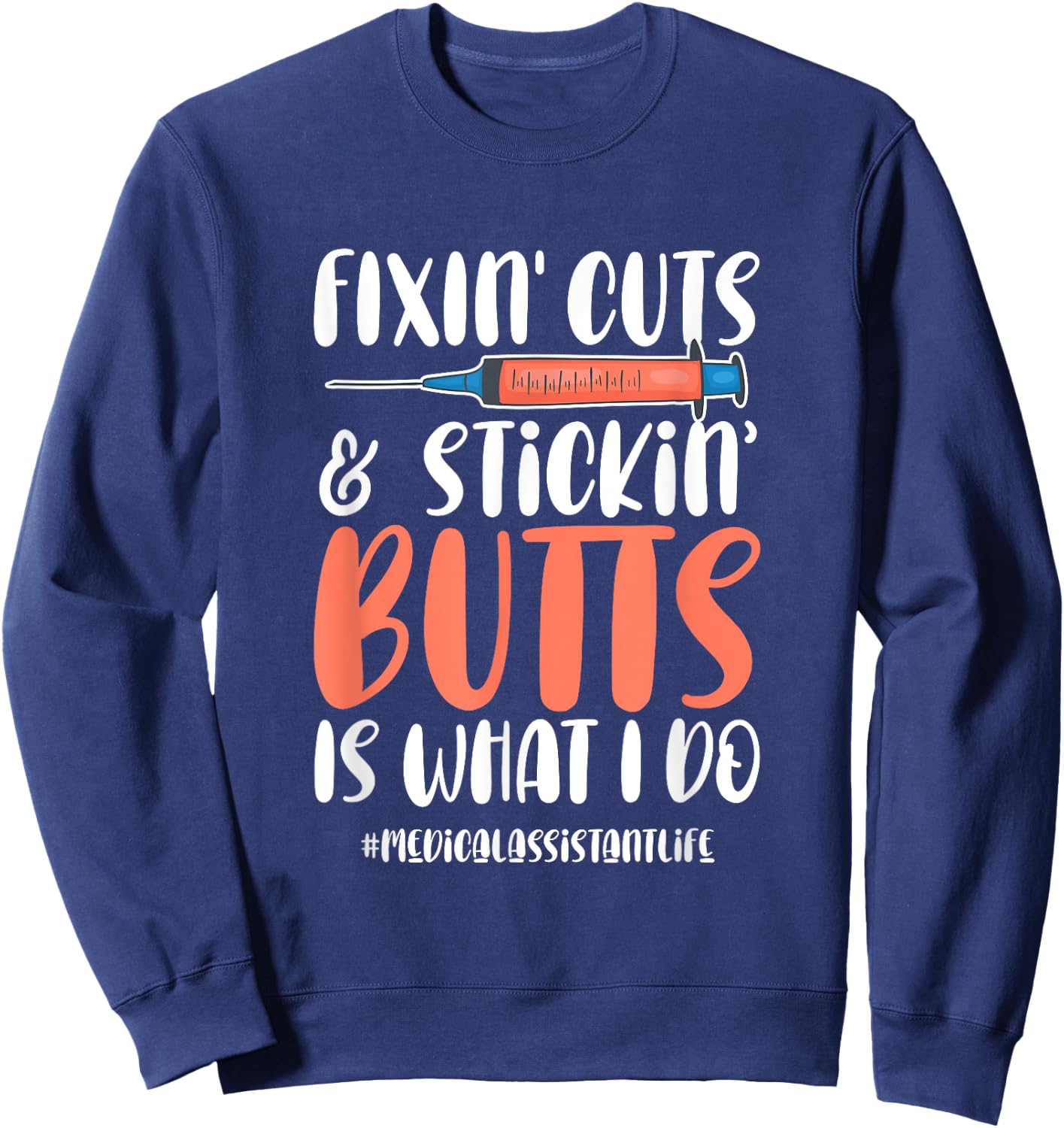 Medical Assistant Appreciation Fixin Cuts & Stickin Butts Sweatshirt - Sweatshirt | Navy