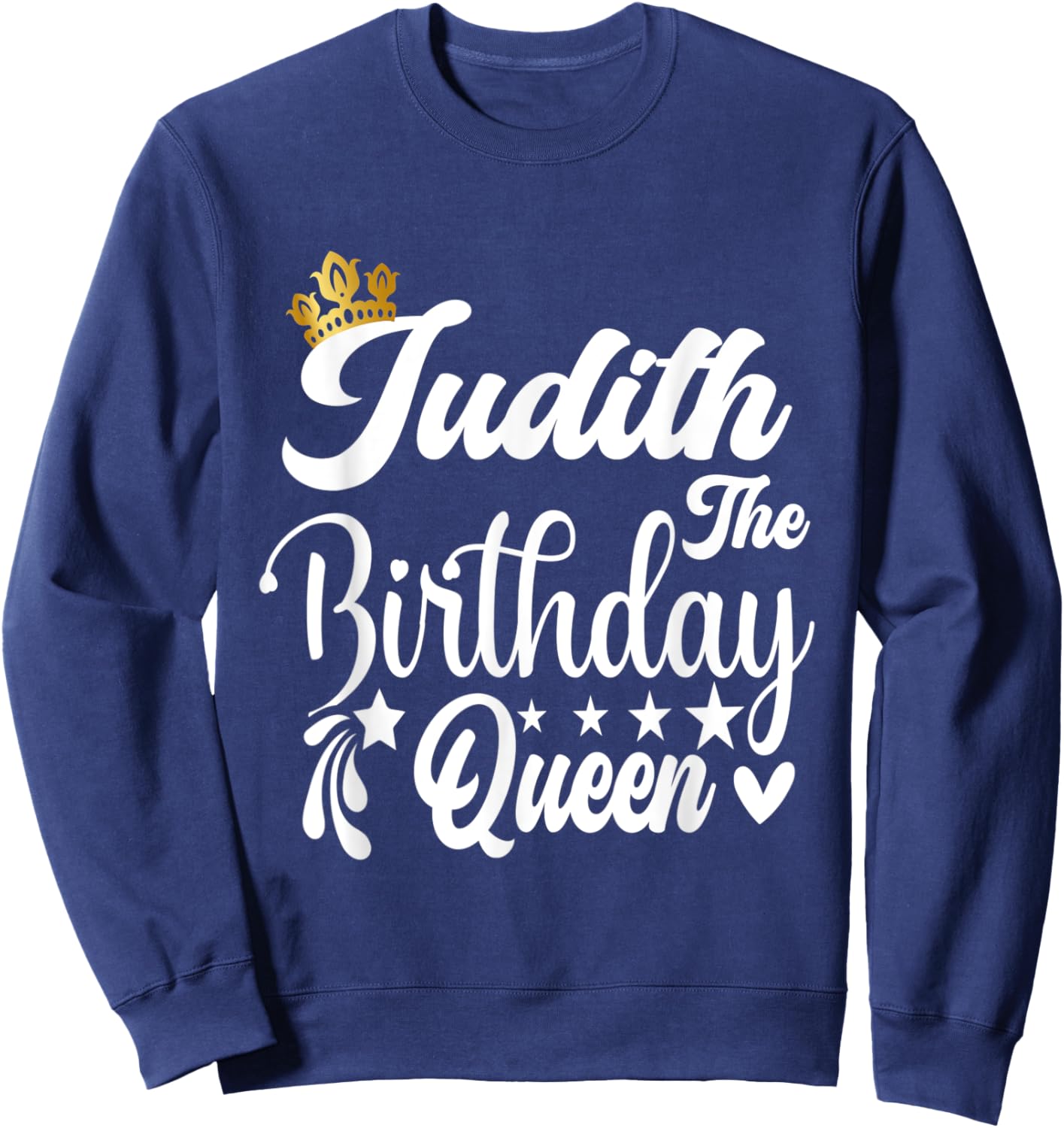 Judith The Birthday Queen Happy Birthday Shirt Sweatshirt - Sweatshirt | Navy