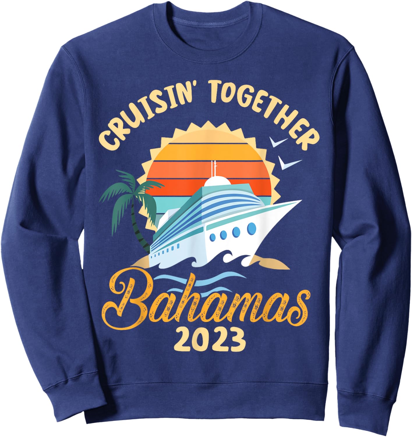 Trees Birds Beach Ship Waves Cruising Together Bahamas 2023 Men Women Sweatshirt - Sweatshirt | Navy