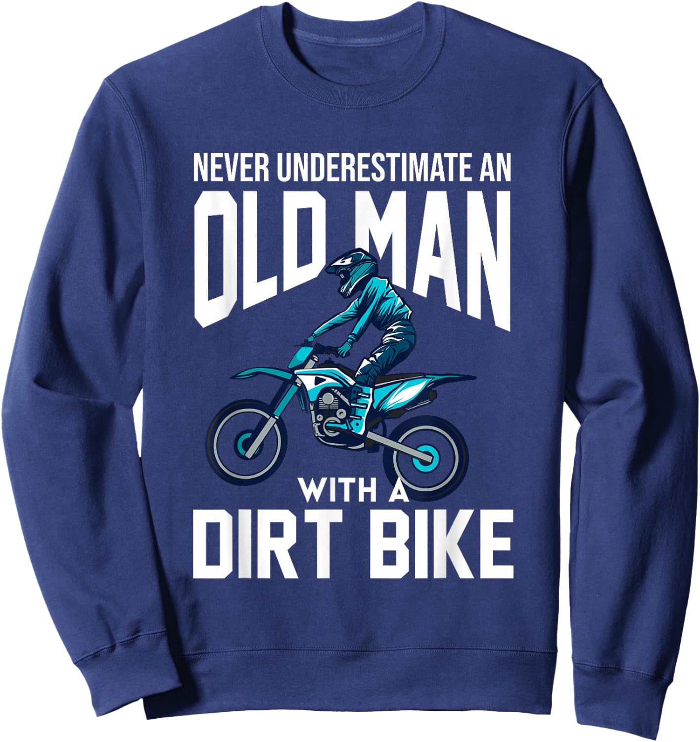 Never Underestimate An Old Man With A Dirt Bike Racing Sweatshirt - Sweatshirt | Navy