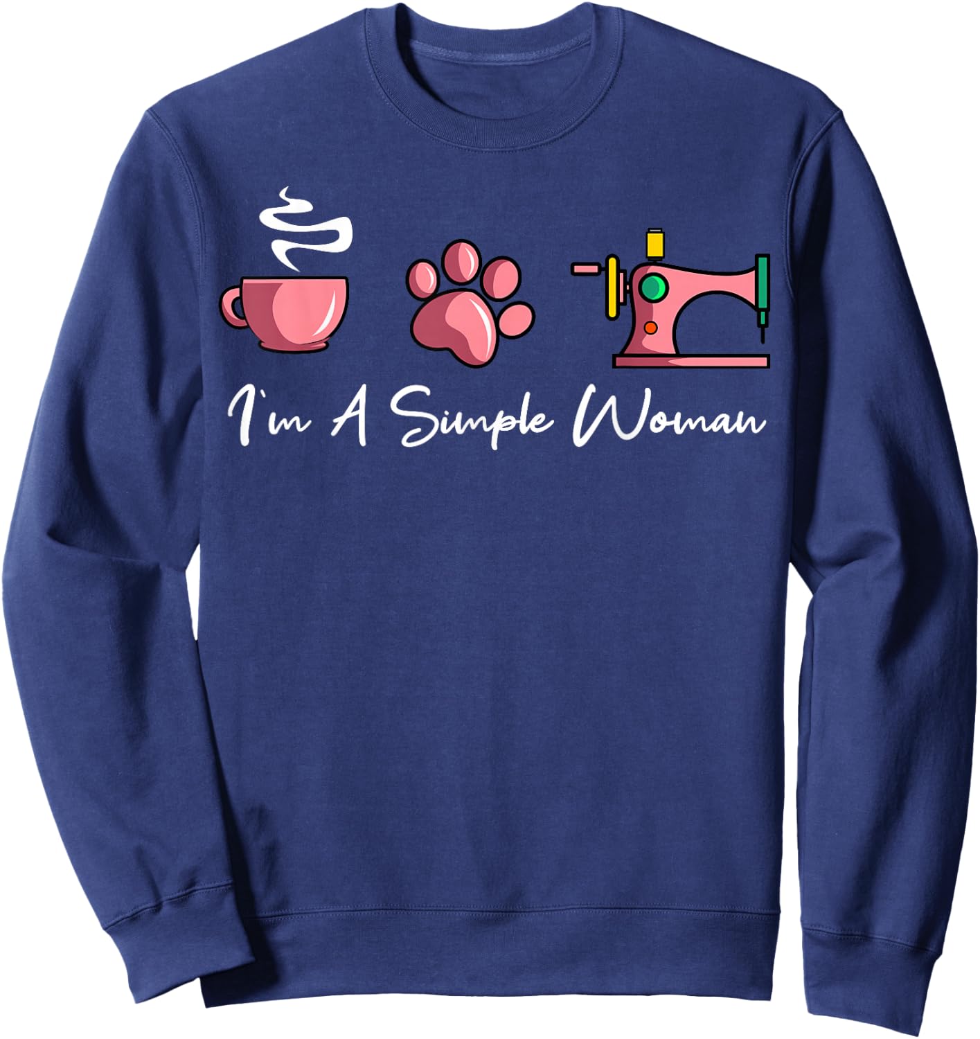I'm A Simple Woman Sewing Machine Women's Day Sweatshirt - Sweatshirt | Navy