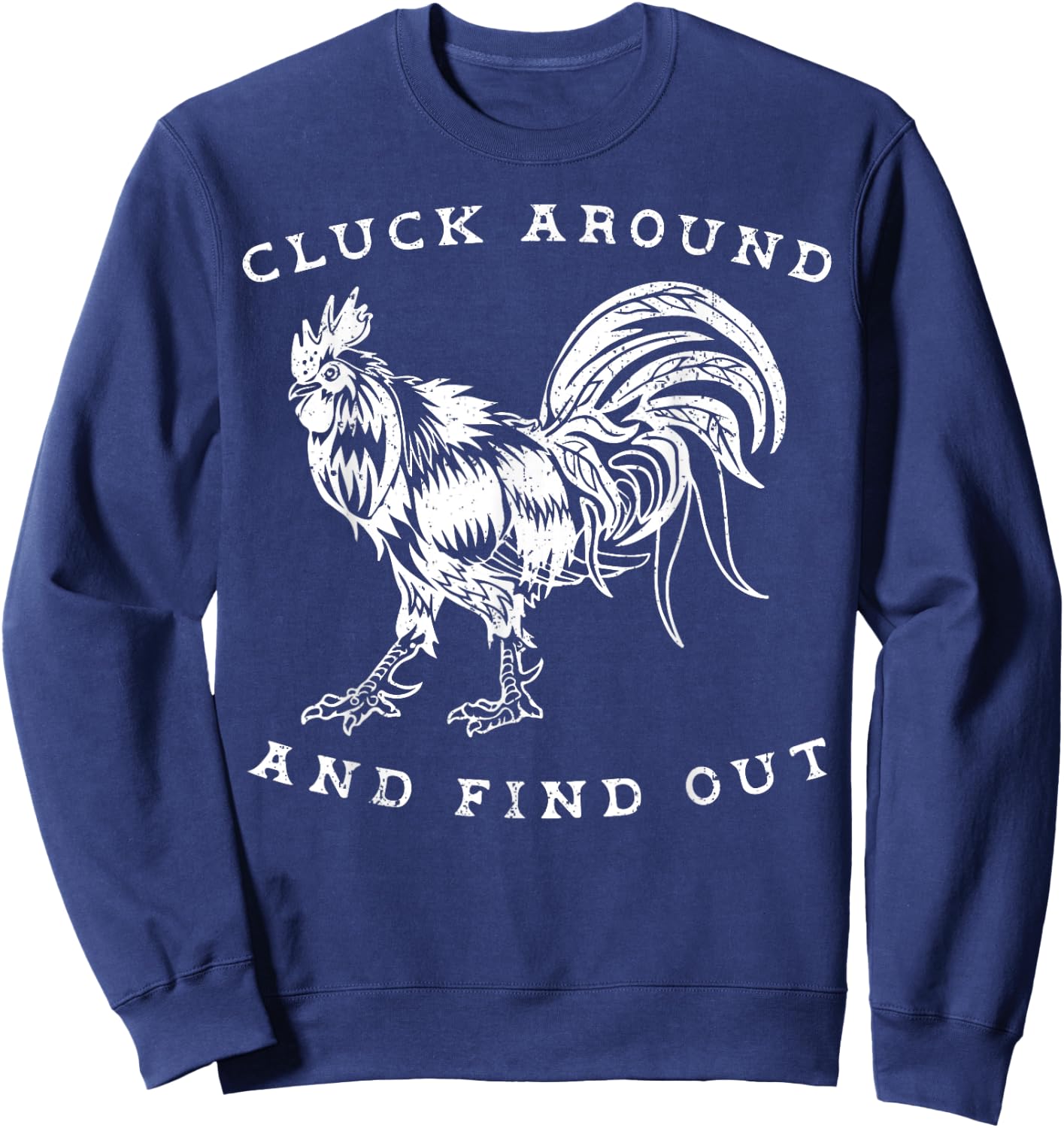 Cluck Around And Find Out Funny Chicken Adult Humor Sweatshirt - Sweatshirt | Navy