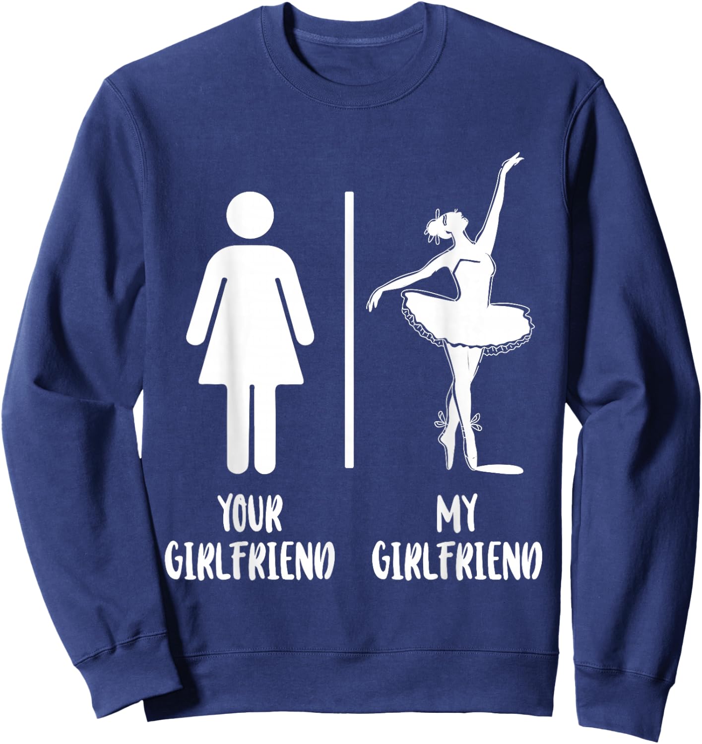 Ballet Dancer Dance Girl Ballerina Your Girlfriend My Sweatshirt - Sweatshirt | Navy