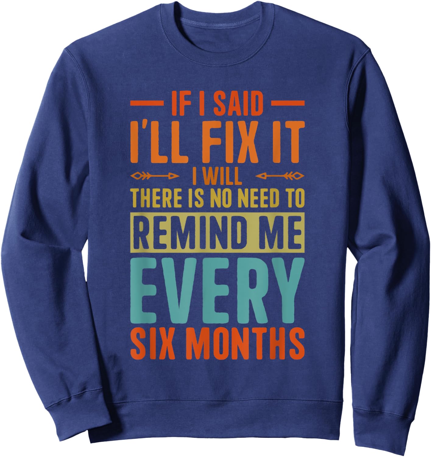 If I Said I'll Fix it I Will Funny Handyman Mechanic Sweatshirt - Sweatshirt | Navy