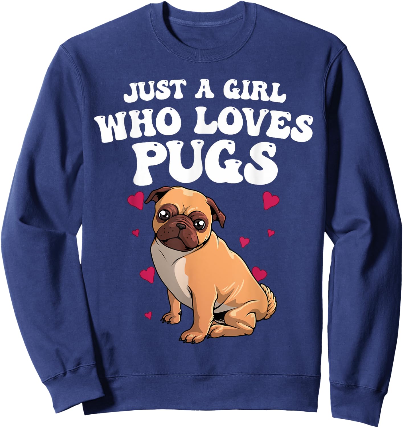 Cute Pug Designs Girls Pet Dog Puppy Animal Pun , Black Sweatshirt - Sweatshirt | Navy