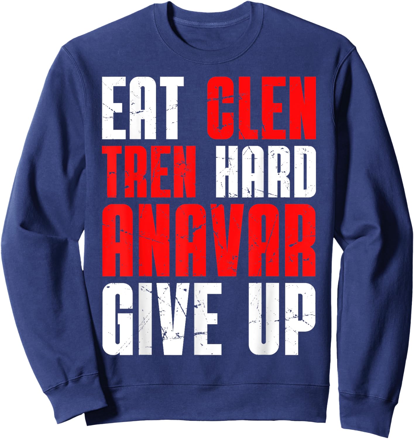 Eat Clen Tren Hard Anavar Give Up Sweatshirt - Sweatshirt | Navy