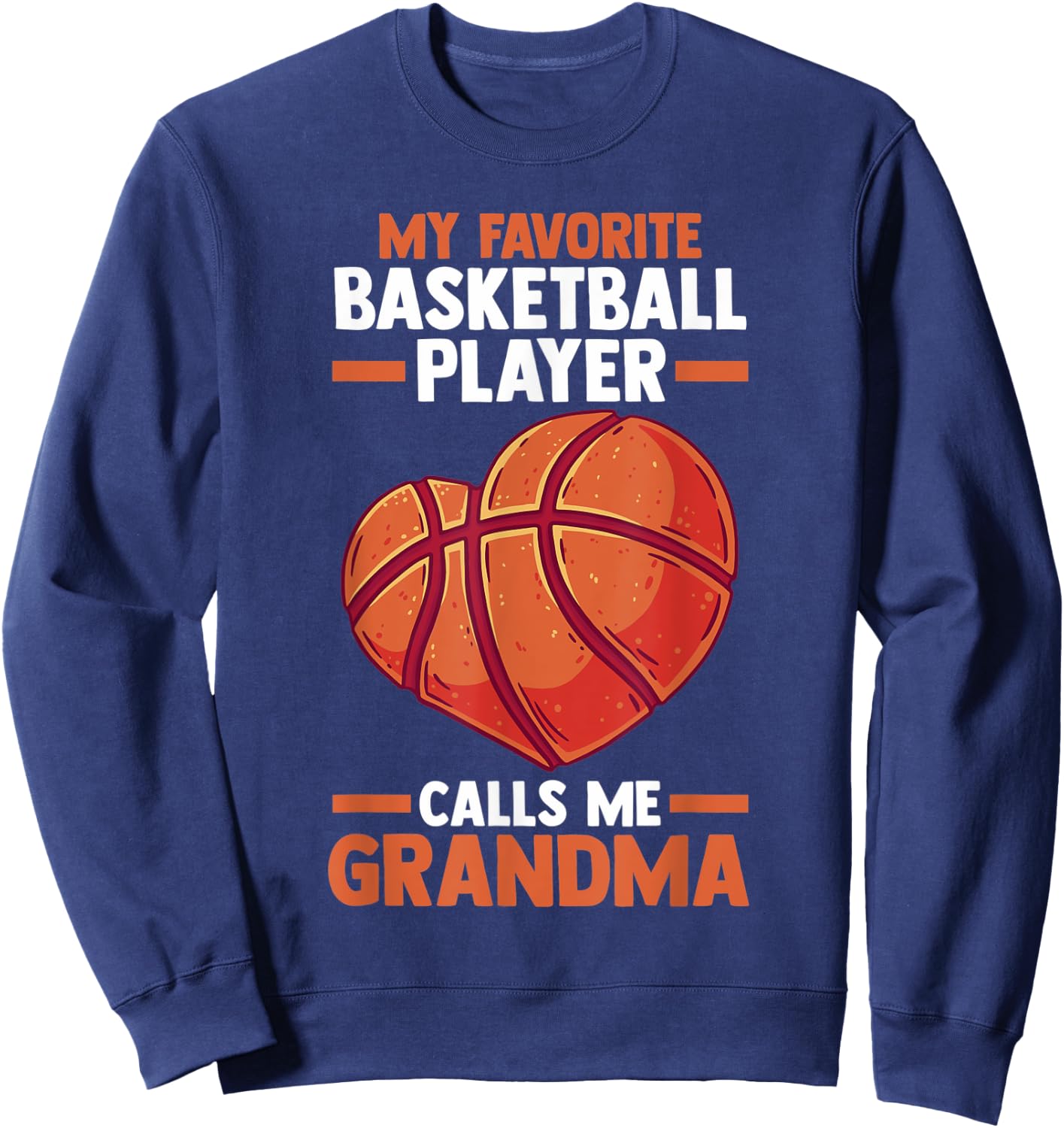 My favorite basketball player calls me grandma Sweatshirt - Sweatshirt | Navy