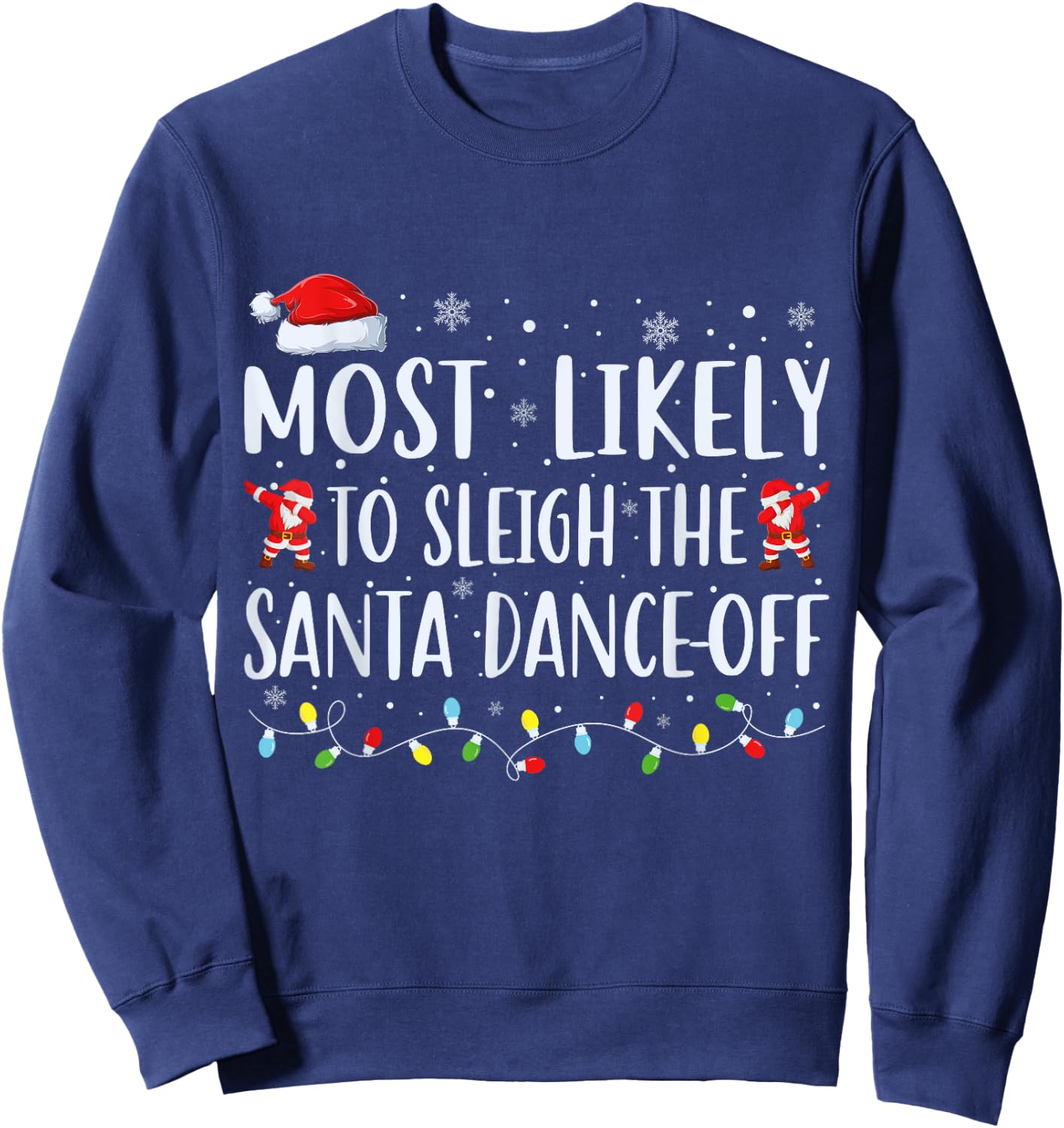 Most Likely To Sleigh The Santa Dance-Off Matching Christmas Sweatshirt - Sweatshirt | Navy