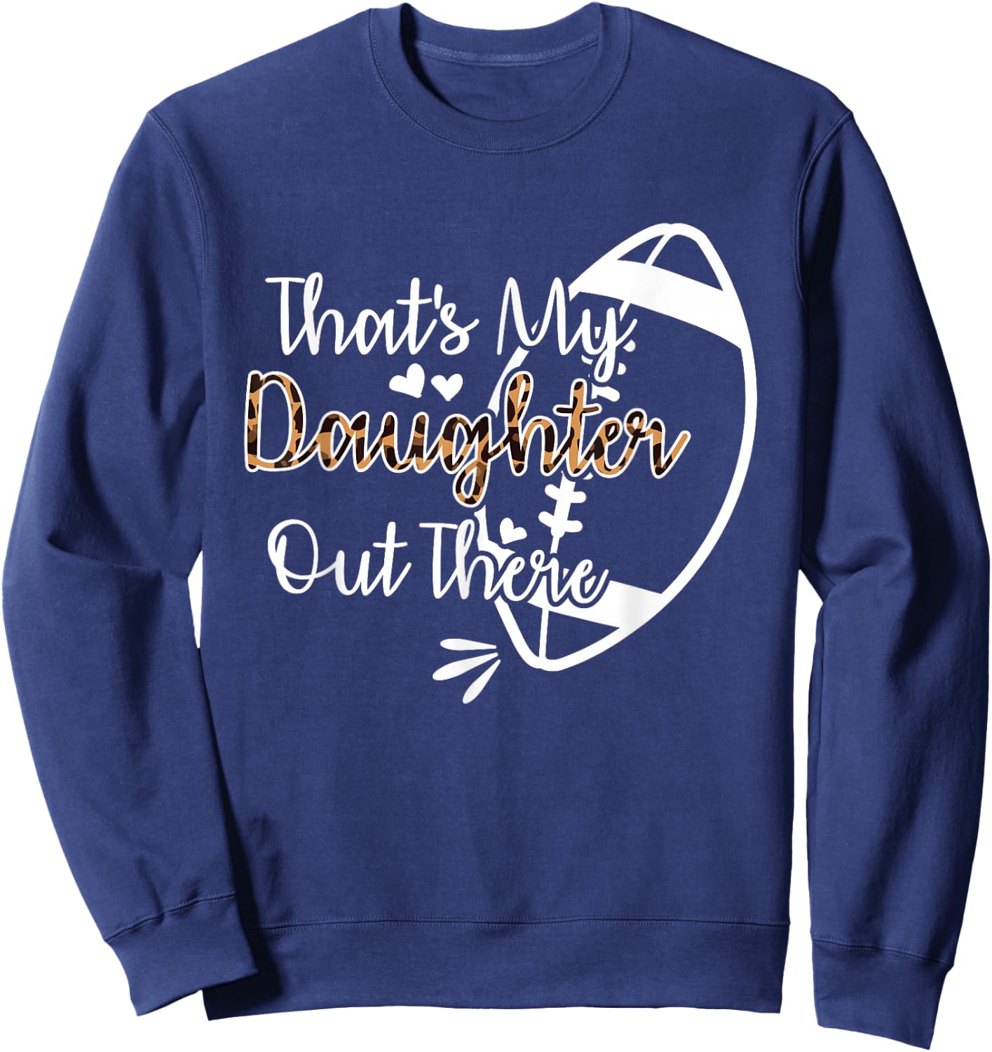 That's My Daughter Out There Football Sweatshirt - Sweatshirt | Navy