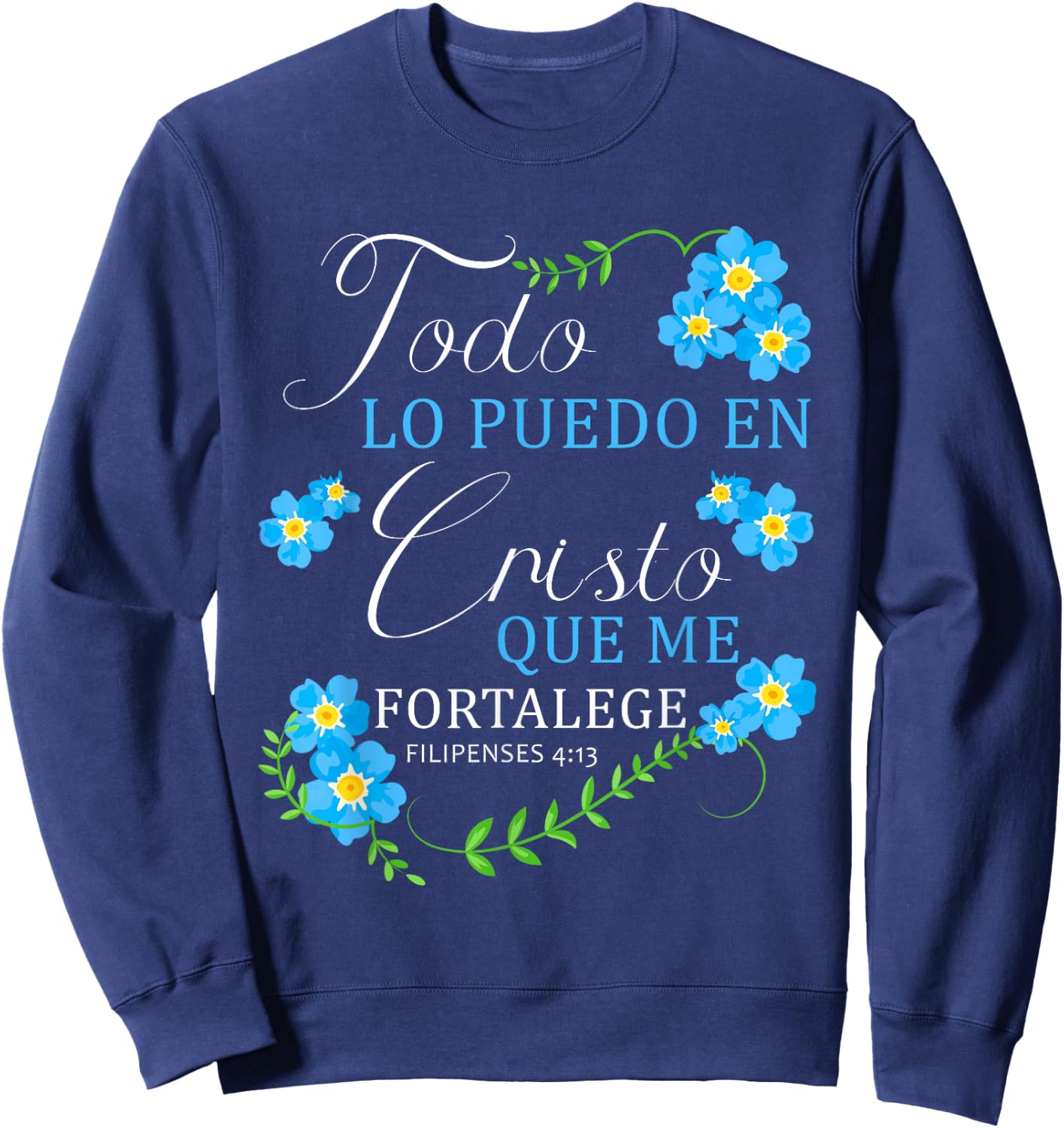 Todo Lo Puedo En Cristo Que Me Fortalece Christian Bible Sweatshirt - Sweatshirt | Navy