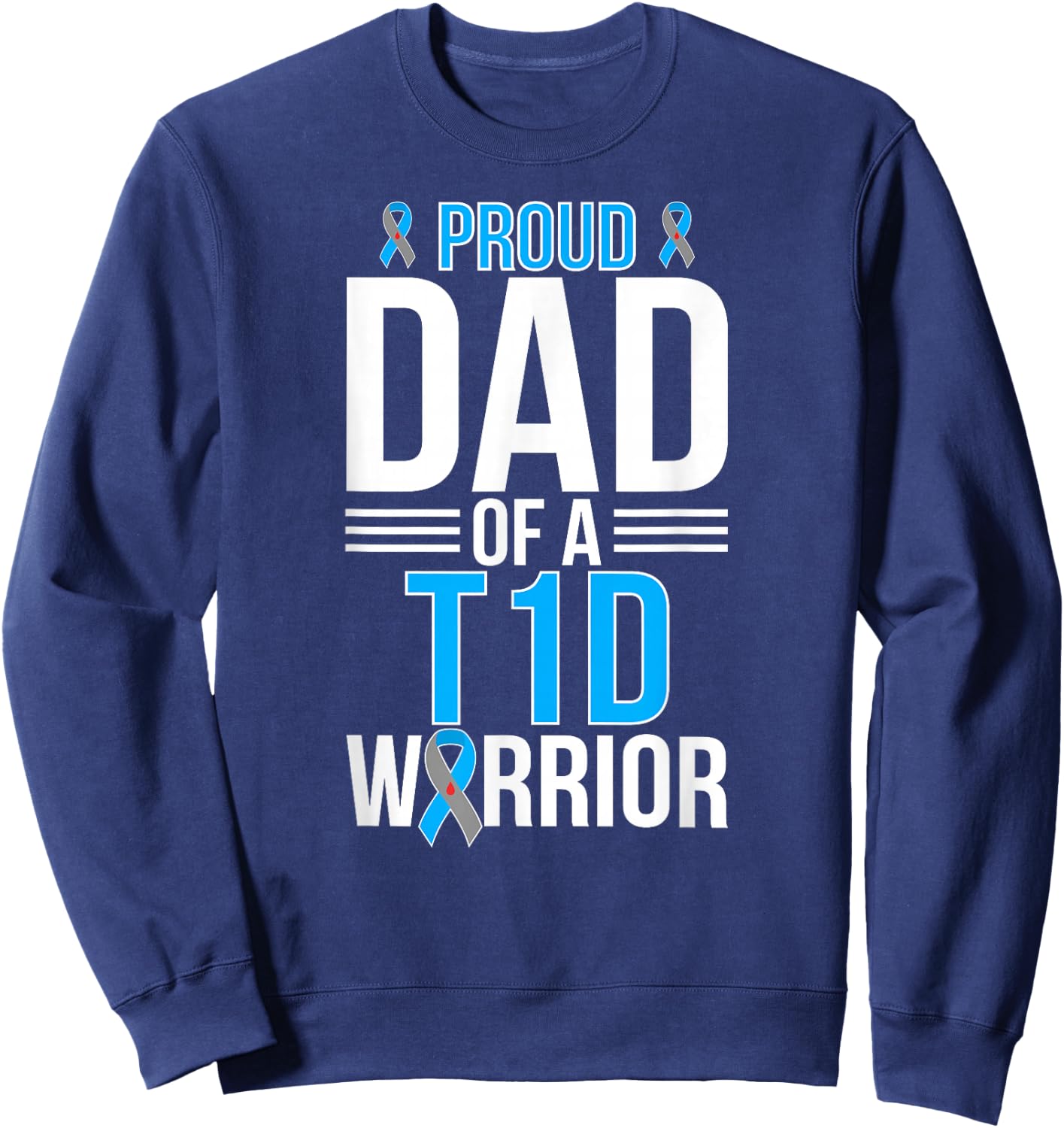 Proud T1D Diabetes Warrior Dad Type 1 Diabetes Fighter Dad Sweatshirt - Sweatshirt | Navy