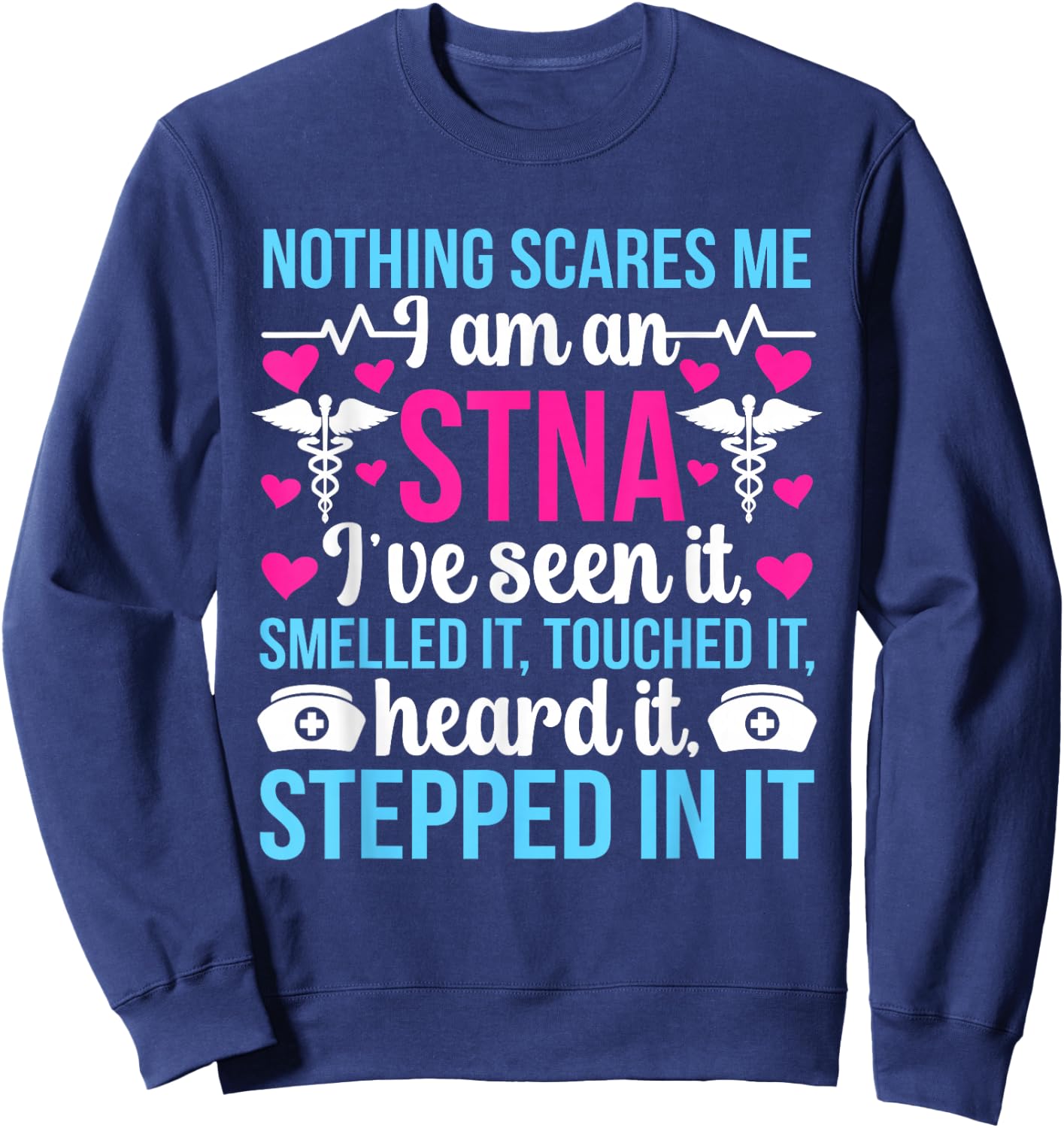 I'm An STNA State Tested Nursing Assistant STNA Nurse Sweatshirt - Sweatshirt | Navy