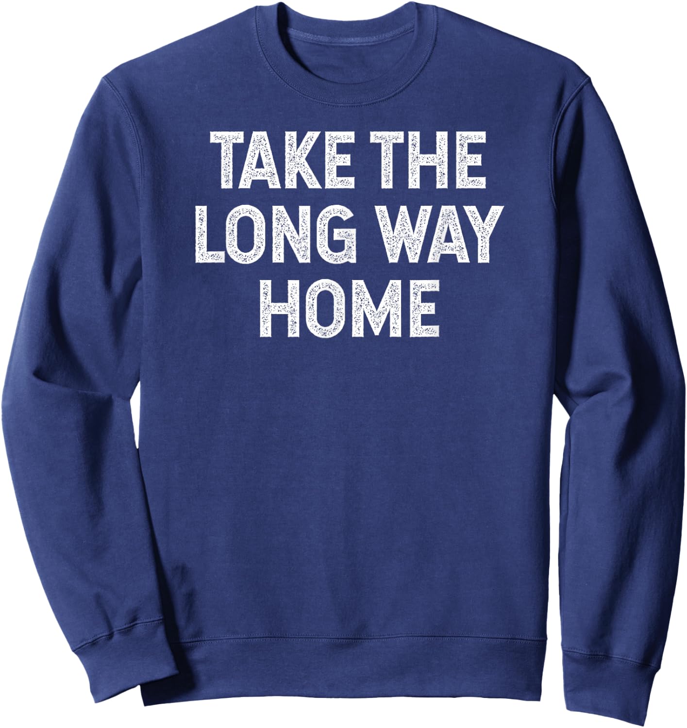 Take The Long Way Home hiking camping retro vintage Sweatshirt - Sweatshirt | Navy