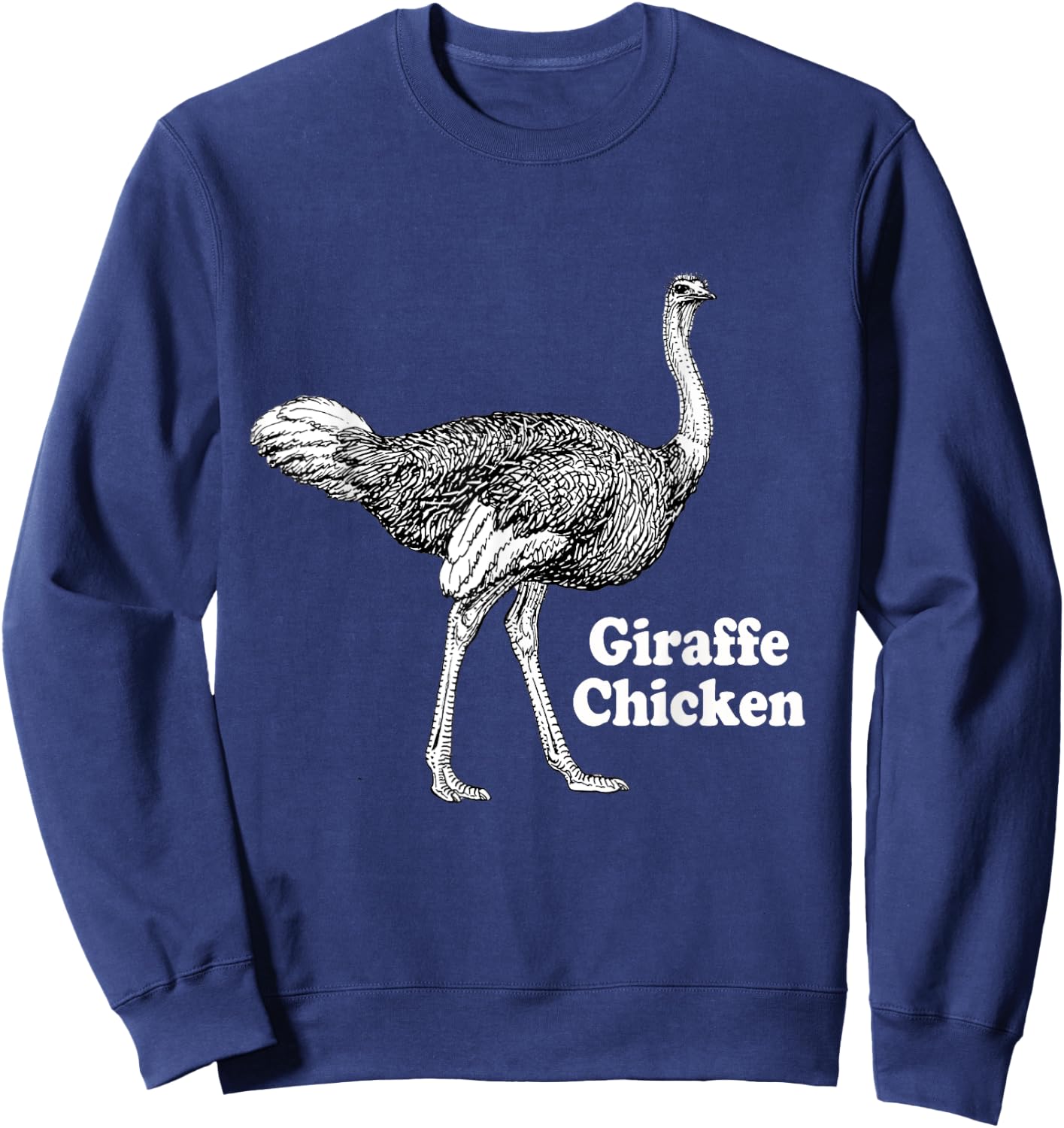 Giraffe Chicken Men Women Gift Funny Ostrich Quote Sweatshirt - Sweatshirt | Navy