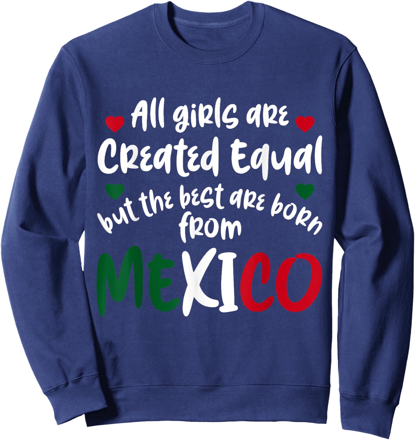 Mexico Girl Mexican Girls All Girls Are Created Equal Mexico Sweatshirt - Sweatshirt | Navy