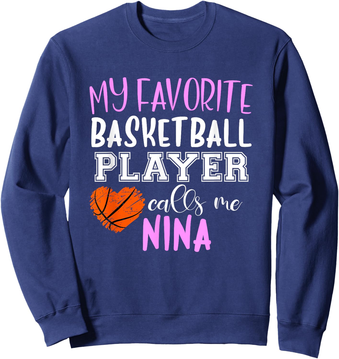 My Favorite Basketball Player Call Me Nina Sweatshirt - Sweatshirt | Navy