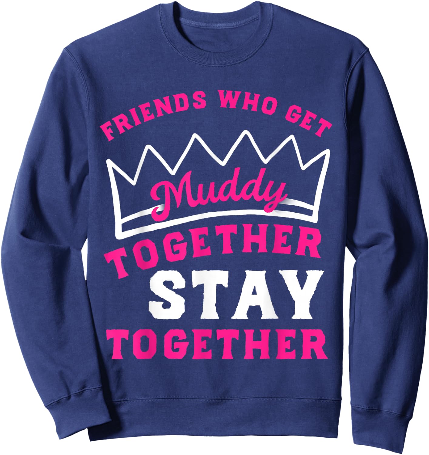 Matching Mud Run Shirts Women Muddy Mud Race Team Princess Sweatshirt - Sweatshirt | Navy