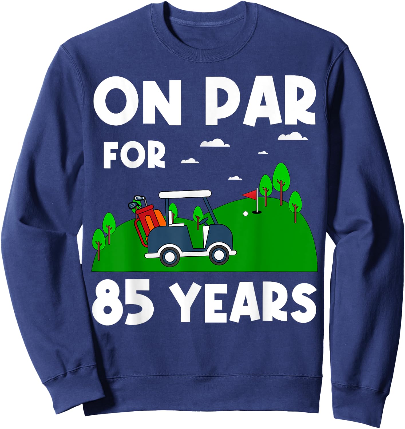 On Par For 85 Years Golf Theme Birthday Golfers Party 85th Sweatshirt - Sweatshirt | Navy