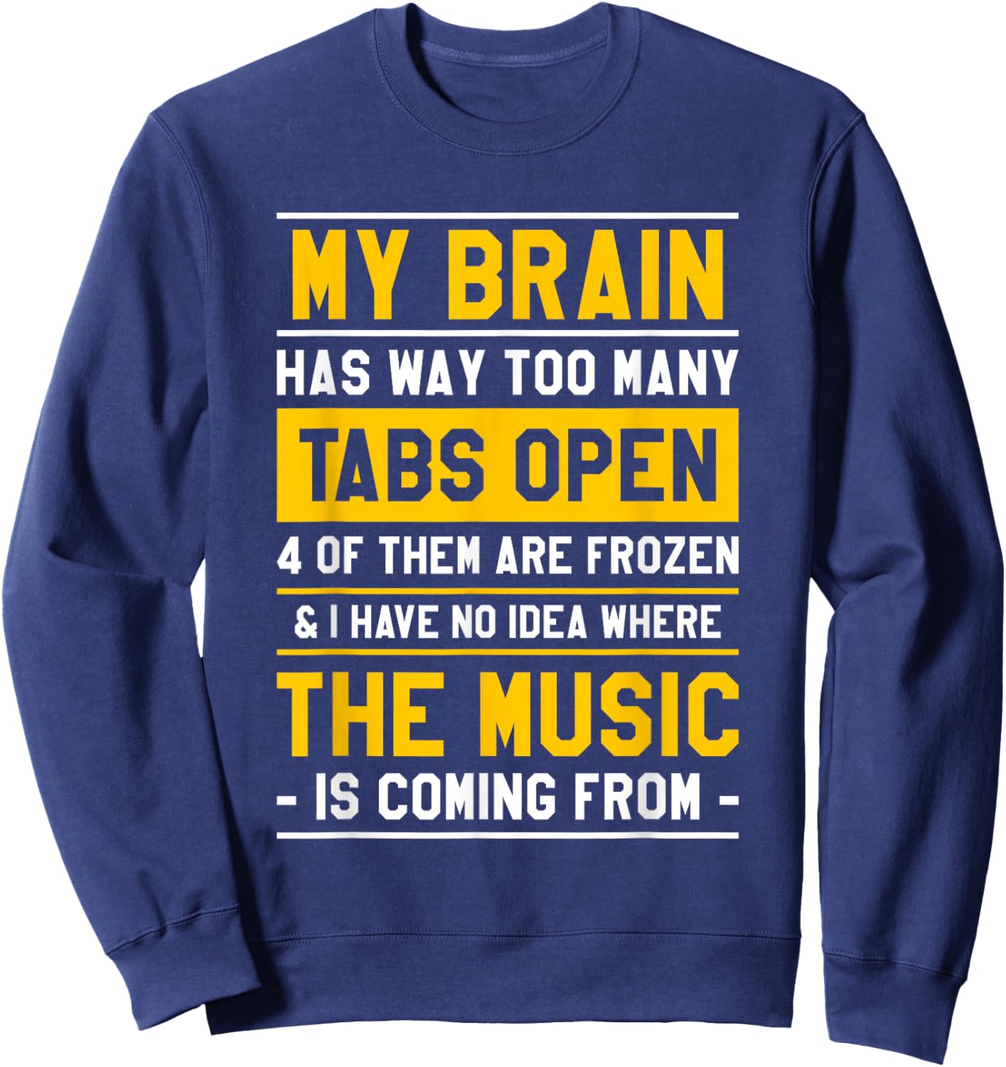 My Brain Has Way Too Many Tabs Open 4 Of Them Are Frozen Sweatshirt - Sweatshirt | Navy