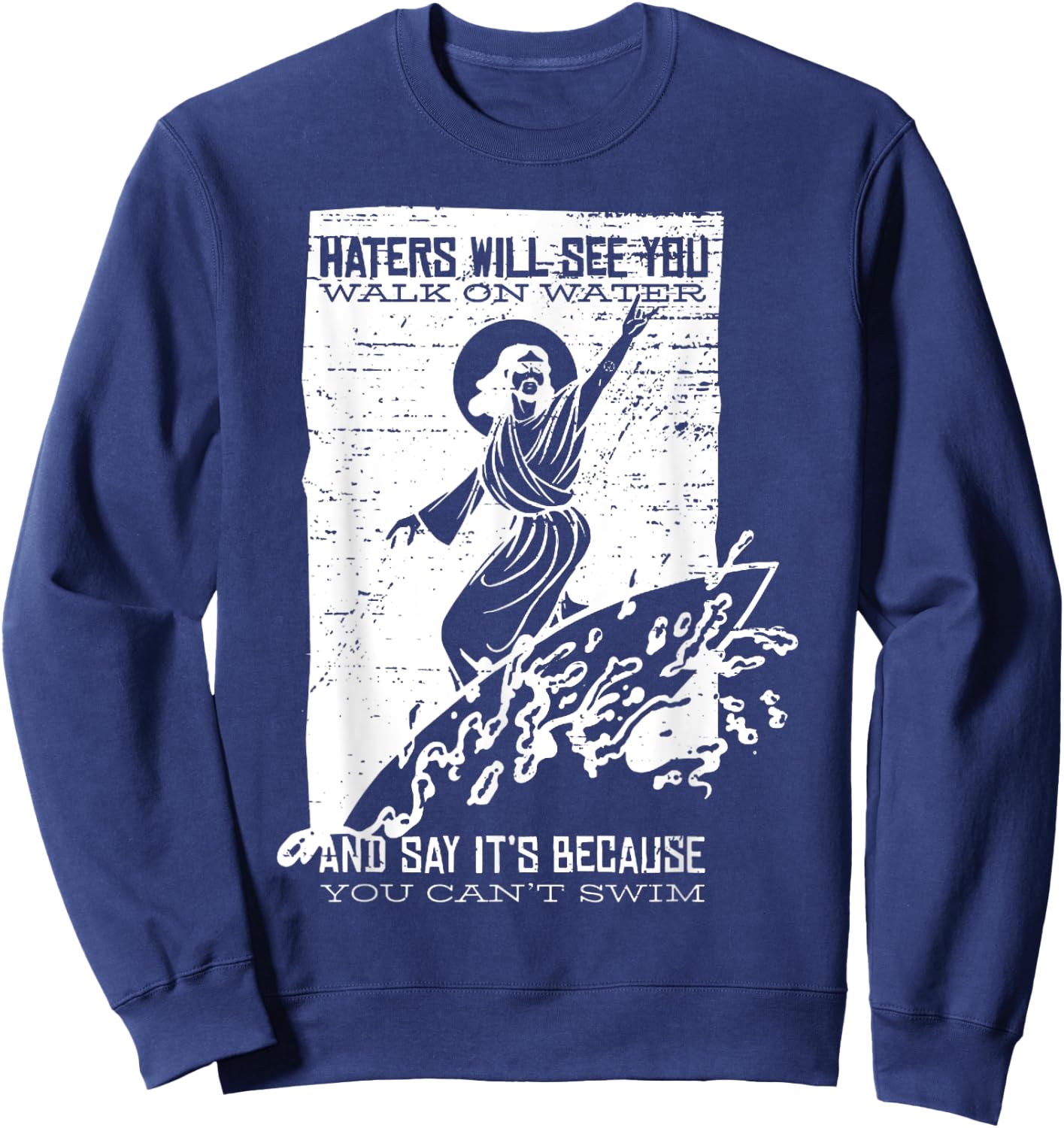 Vintage Surfing Jesus Shirt HATERS WILL SEE YOU WALK O WATER Sweatshirt - Sweatshirt | Navy