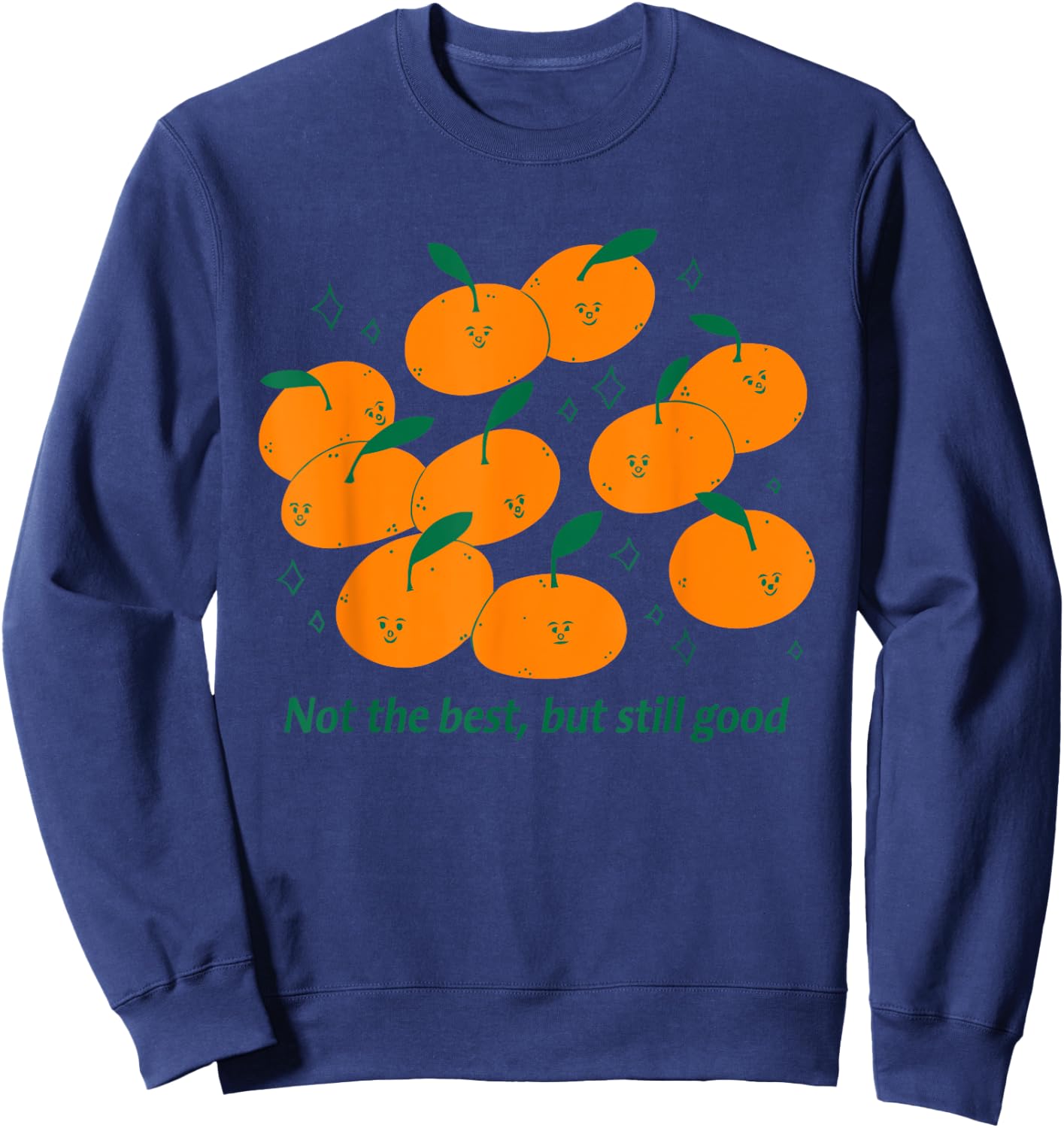 Not The Best, But Still Good Sweatshirt - Sweatshirt | Navy