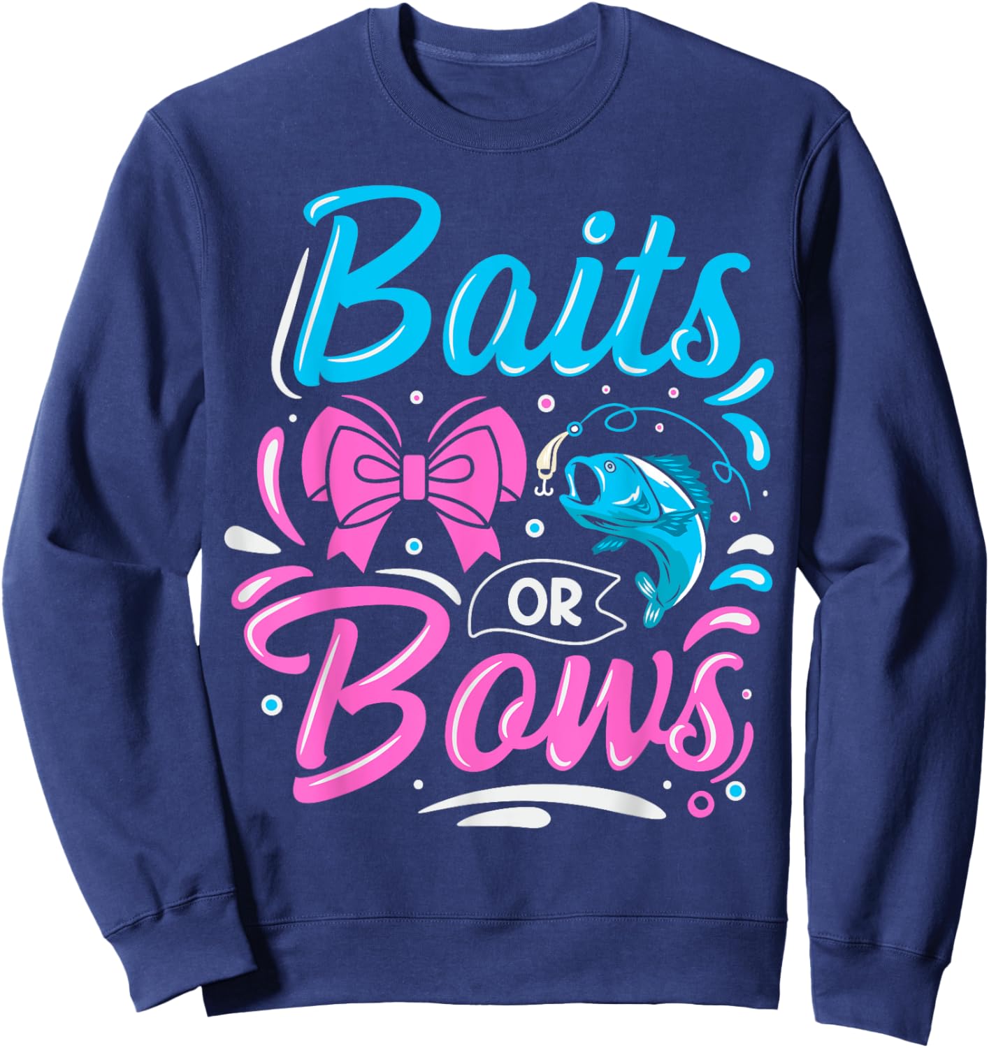 Bait or Bows Quote for Fishing Lover Parents Sweatshirt - Sweatshirt | Navy