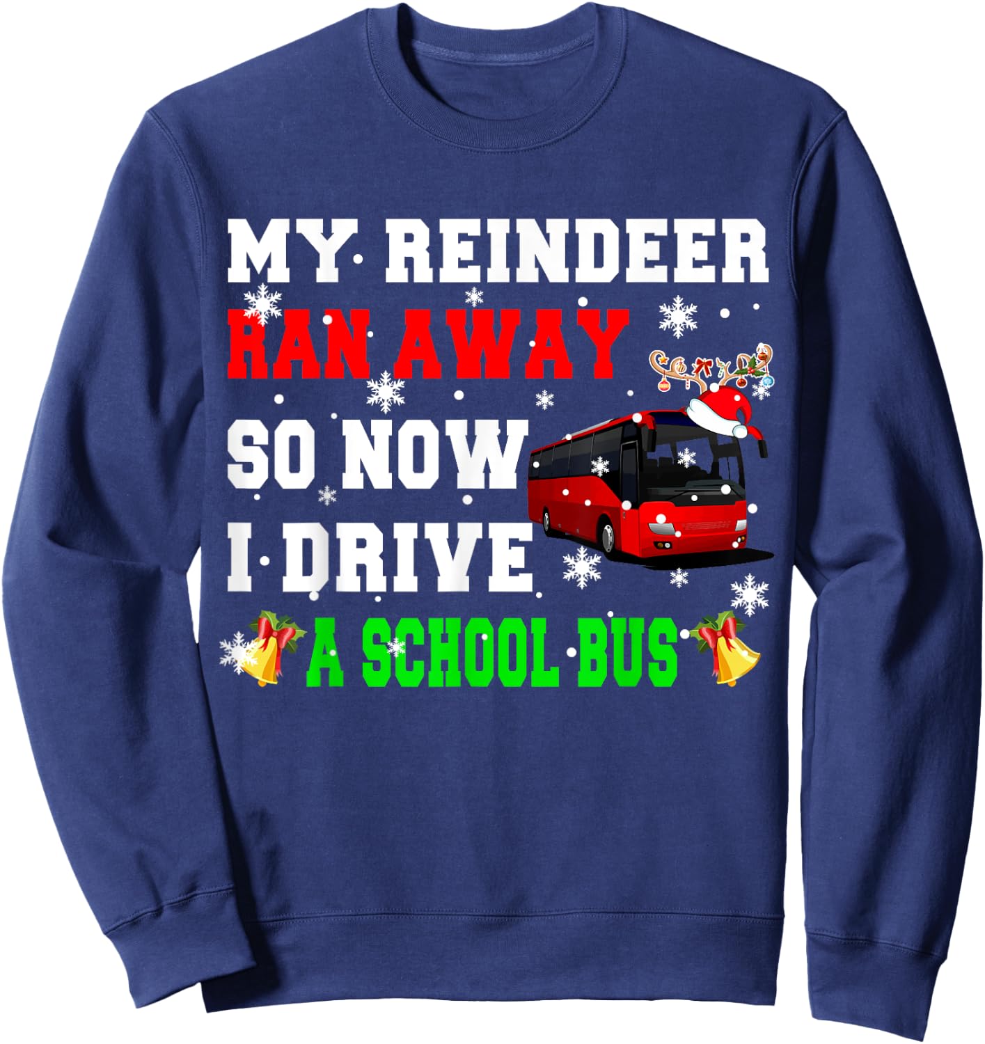 Reindeer Ran Away Now I Drive A School Bus Xmas Santa Driver Sweatshirt - Sweatshirt | Navy