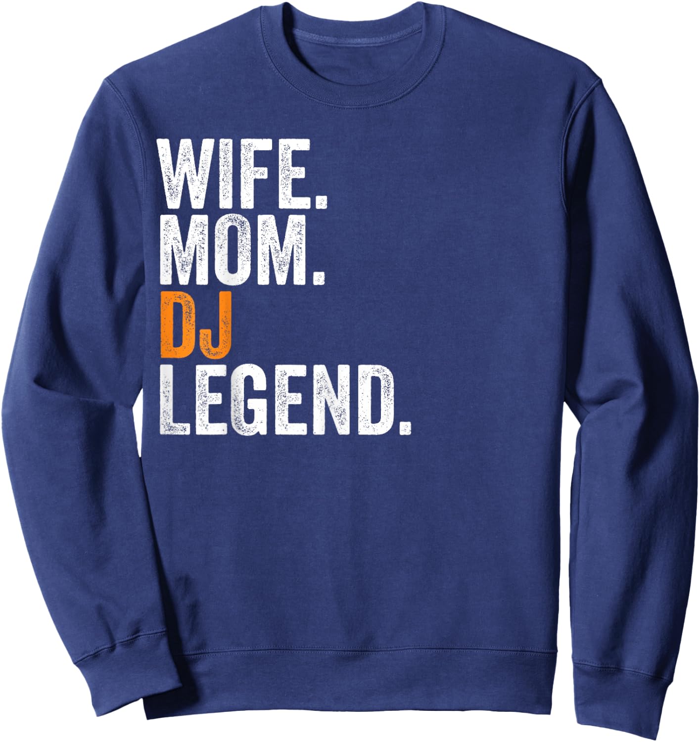 Wife Mom DJ Legend Funny Occupation Office Sweatshirt - Sweatshirt | Navy