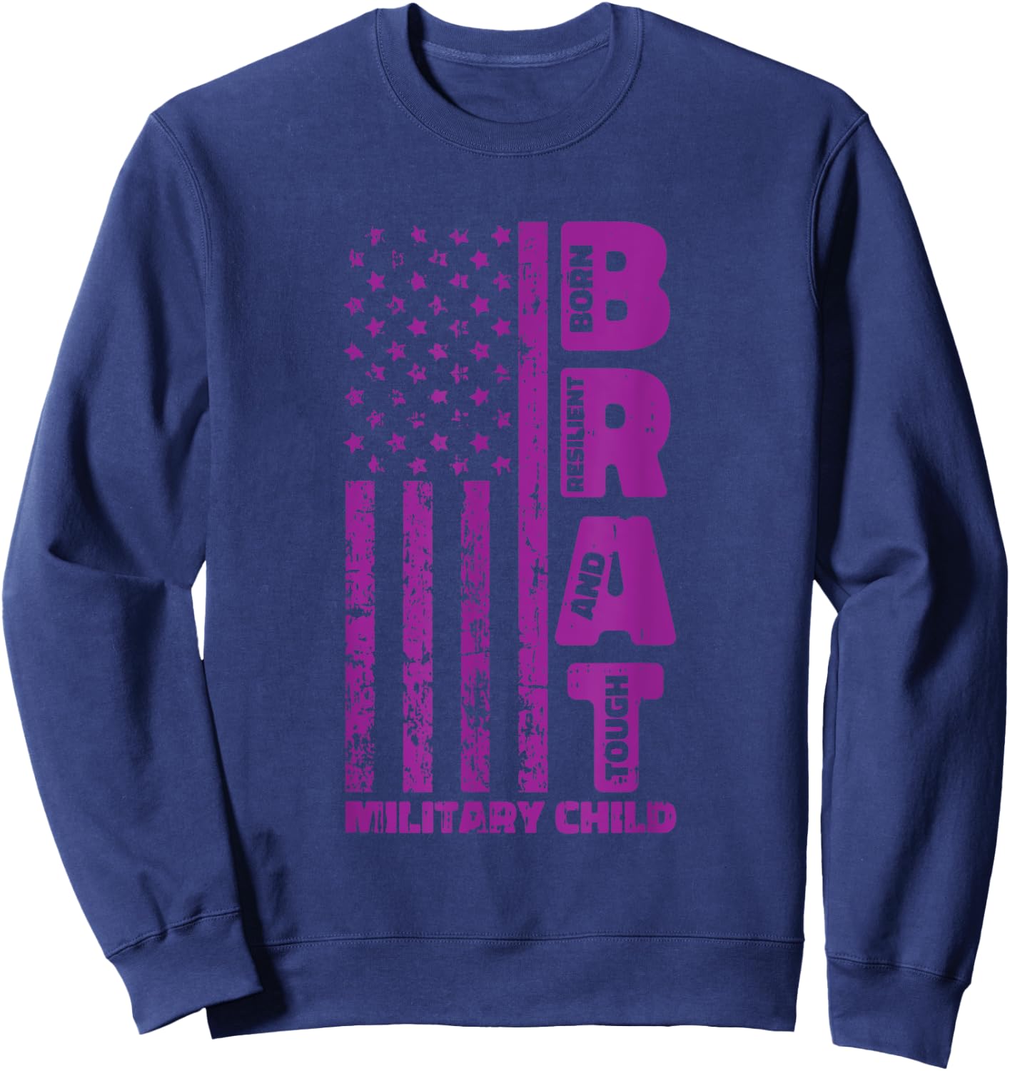 Military Child Boy Girls Brat Born Resilient And Tough Sweatshirt - Sweatshirt | Navy