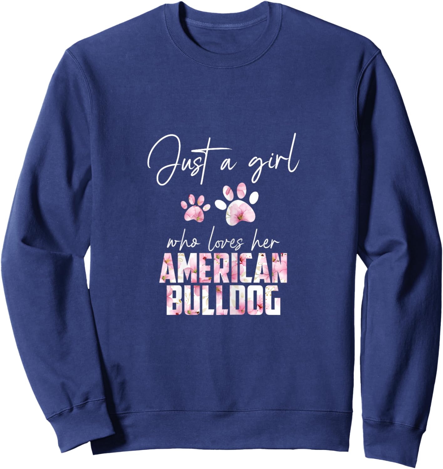 Just a girl who loves her american bulldog Sweatshirt - Sweatshirt | Navy