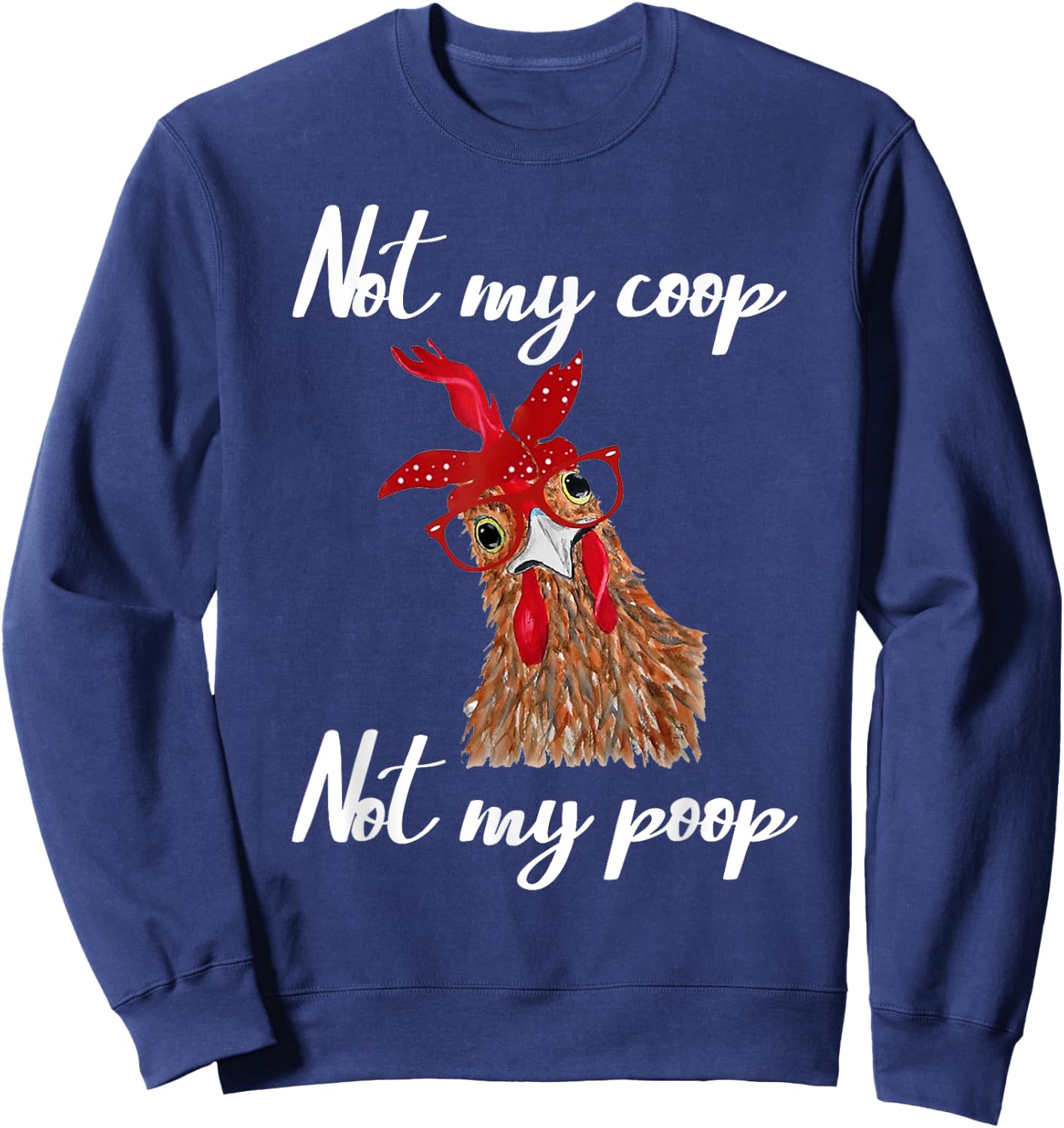 Not My Coop Not My Poop Not Today Funny Cute Chicken Glasses Sweatshirt - Sweatshirt | Navy
