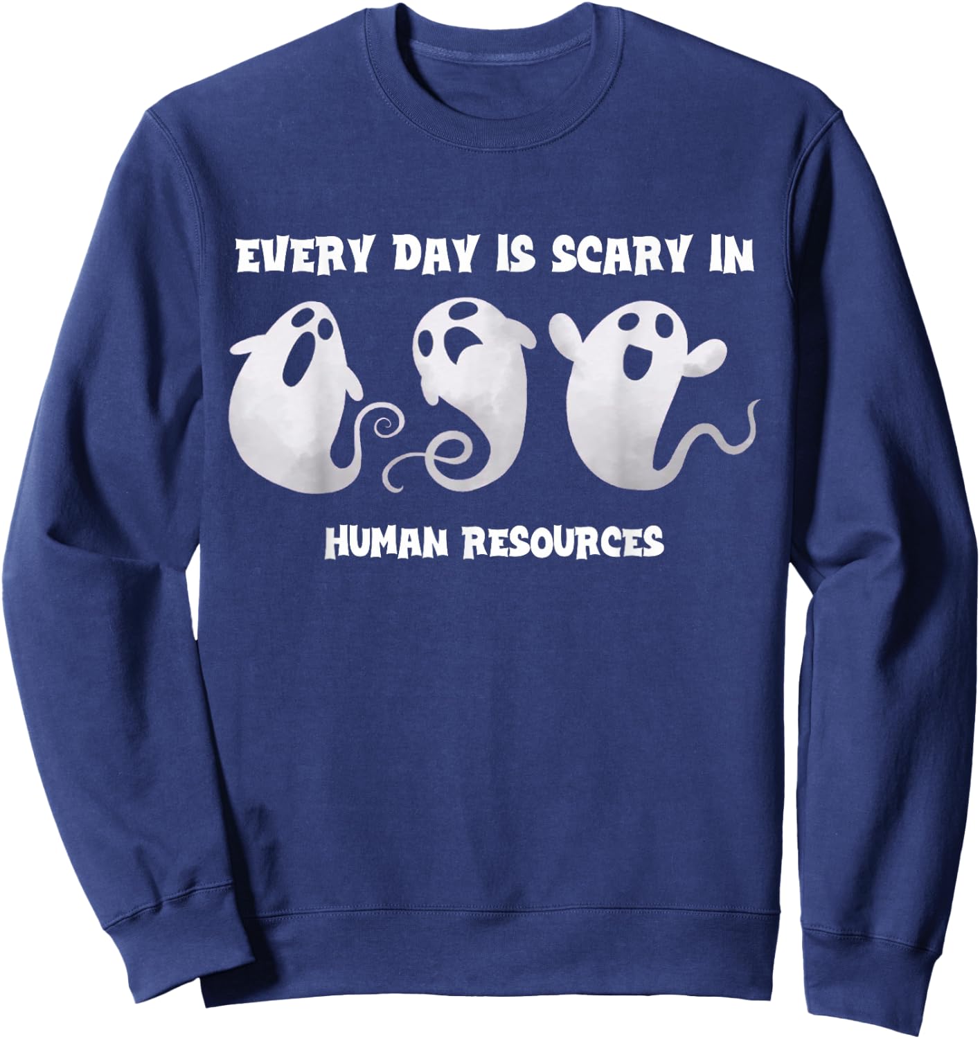 Everyday Is Scary In Human Resources Halloween HR Squad Ghos Sweatshirt - Sweatshirt | Navy