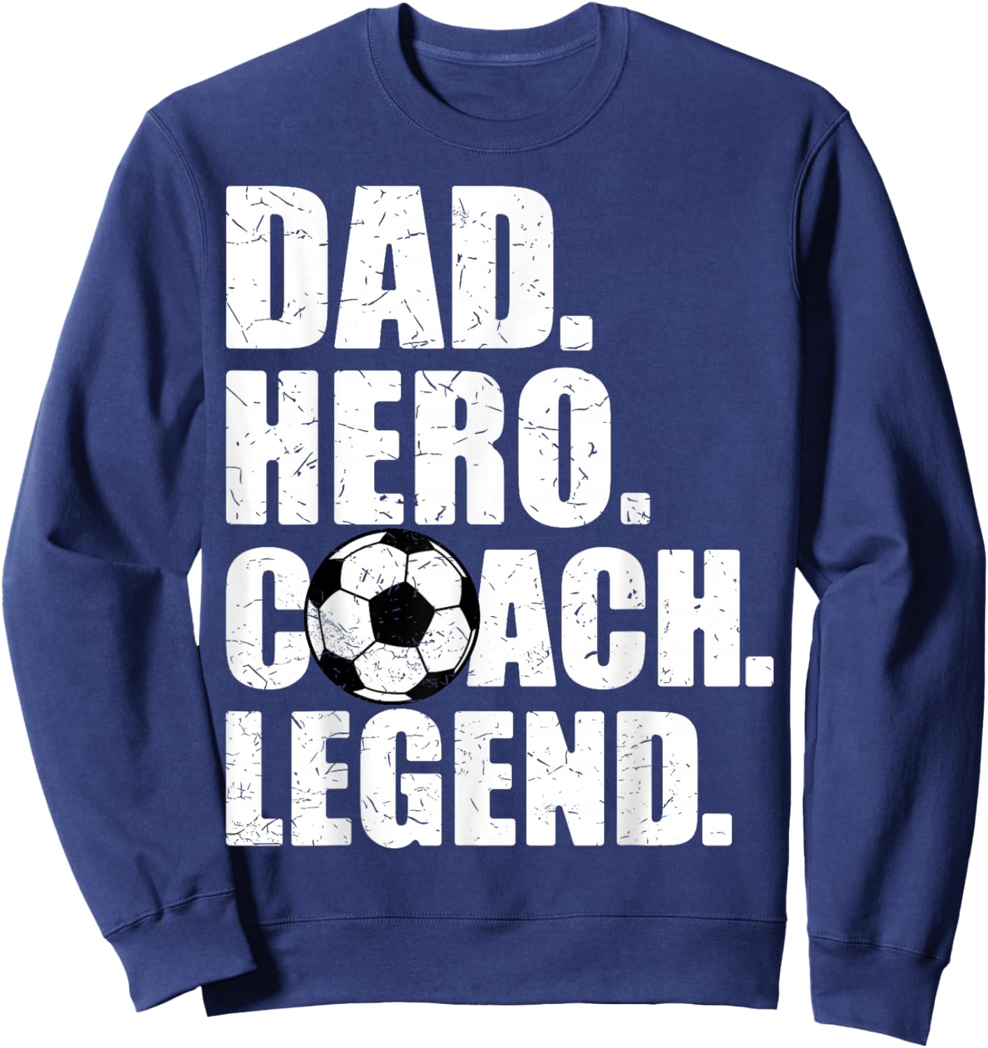 Dad Hero Coach Legend Father Papa Daddy Soccer Coach Sweatshirt - Sweatshirt | Navy