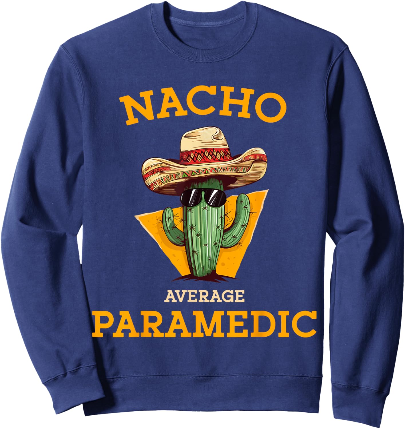 Nacho Average Paramedic Emergency Care EMT Cinco De Mayo Sweatshirt - Sweatshirt | Navy