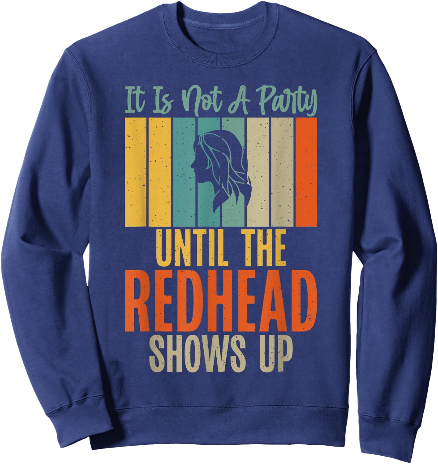 Its not a Party until the Redhead shows up Redhead Sweatshirt - Sweatshirt | Navy
