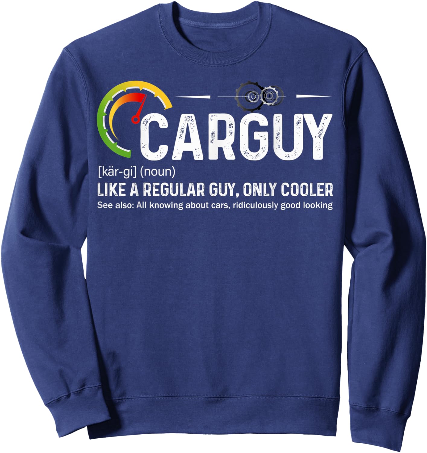 Car Guy Definition Auto Mechanic Car Lover Muscle Car Funny Sweatshirt - Sweatshirt | Navy