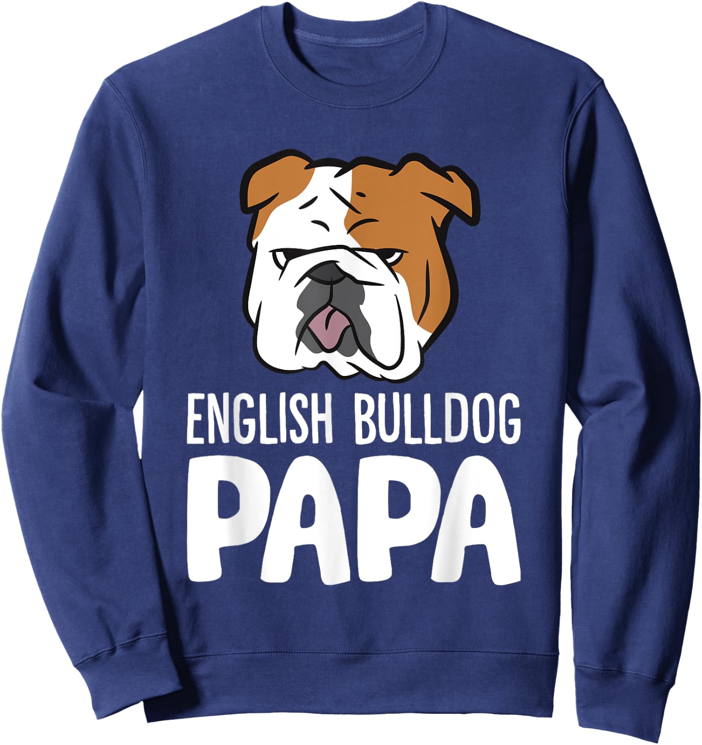 English Bulldog Dog Owner Dad Funny English Bulldog Papa Sweatshirt - Sweatshirt | Navy