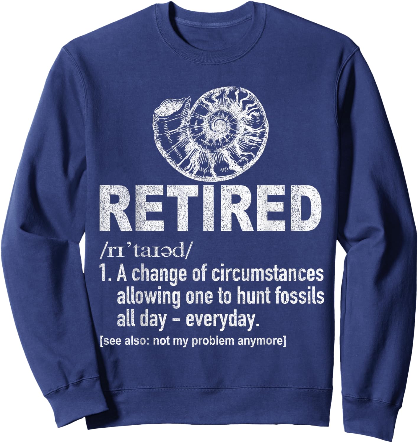 Funny Retired Definition Fossil Hunting Retirement Plan Sweatshirt - Sweatshirt | Navy