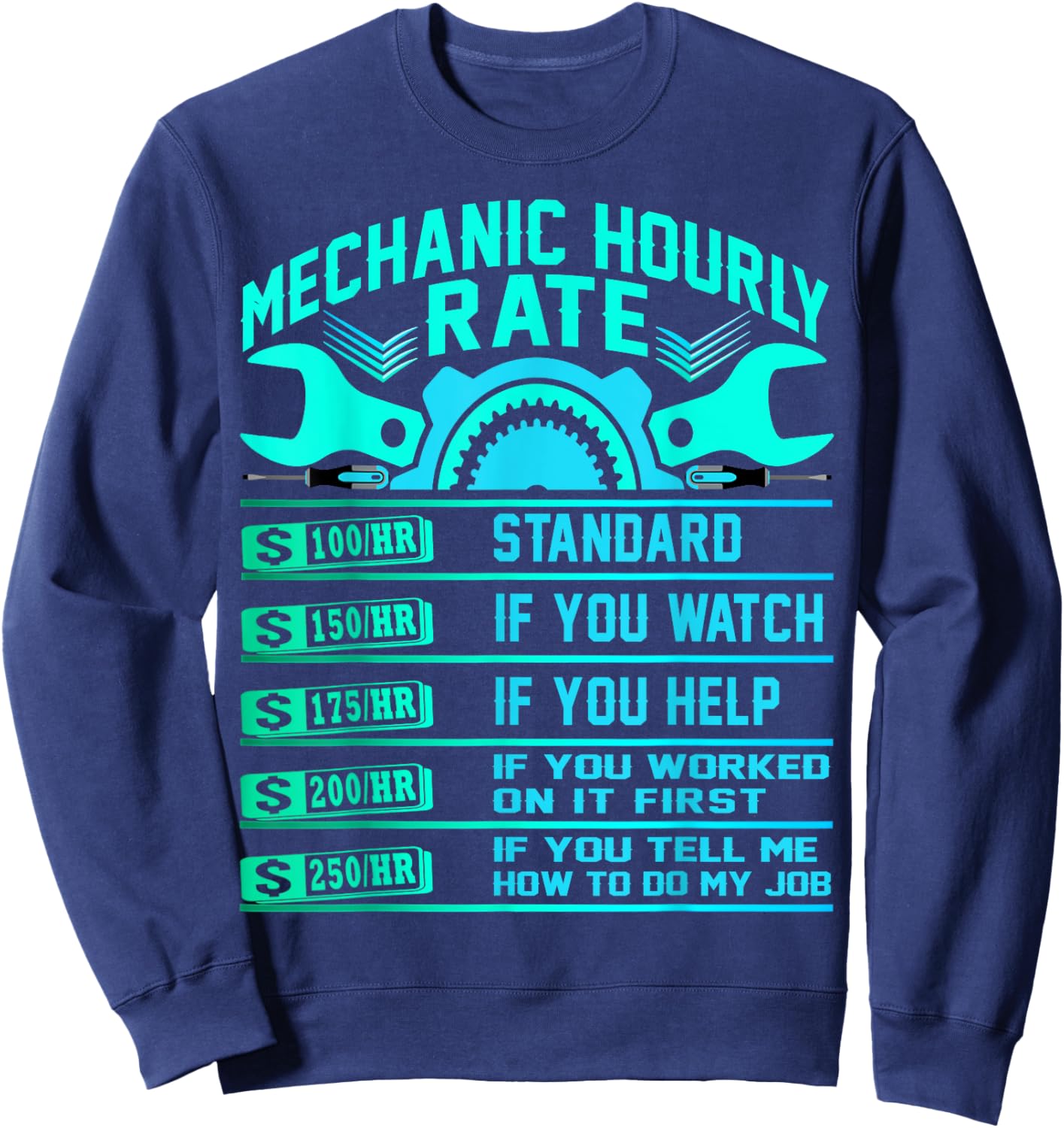 Funny Mechanic Hourly Rate Gifts Shirt Labor Rates Sweatshirt - Sweatshirt | Navy