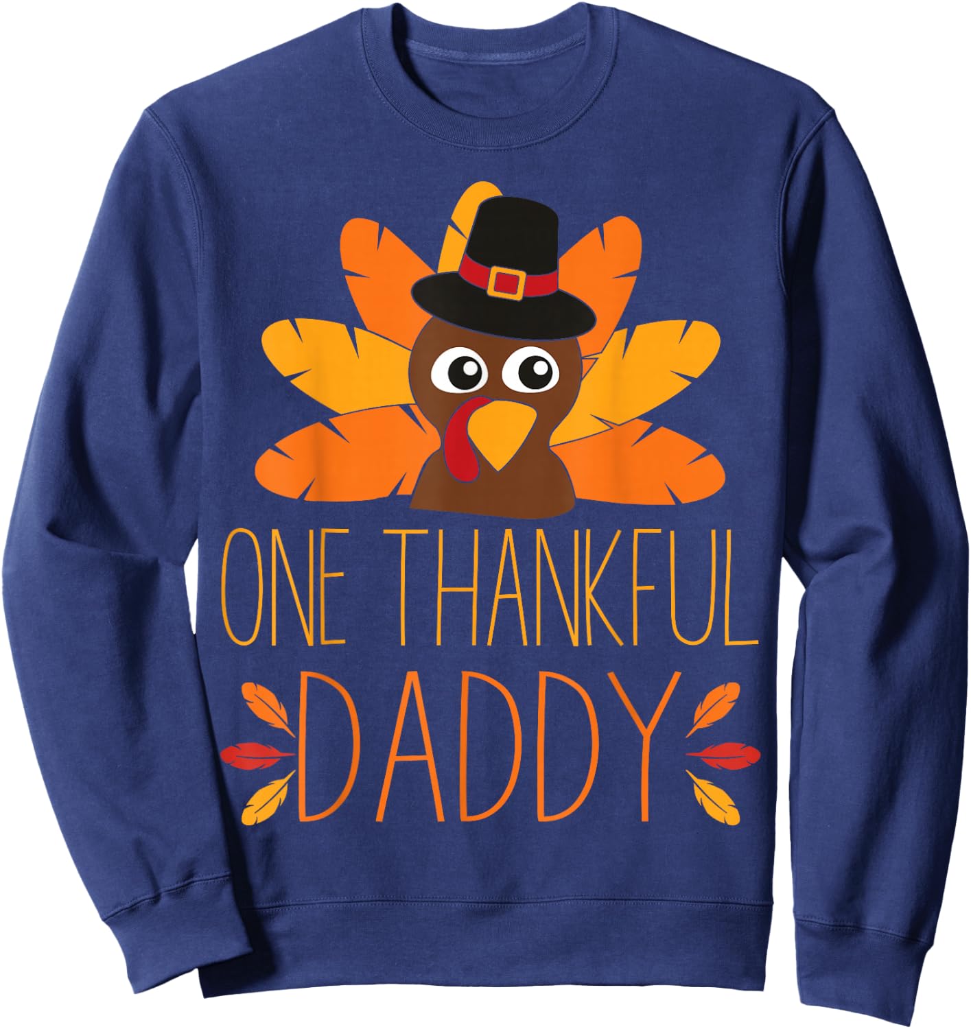 One Thankful Daddy Turkey Thanksgiving Fall Shirt Father Dad Sweatshirt - Sweatshirt | Navy