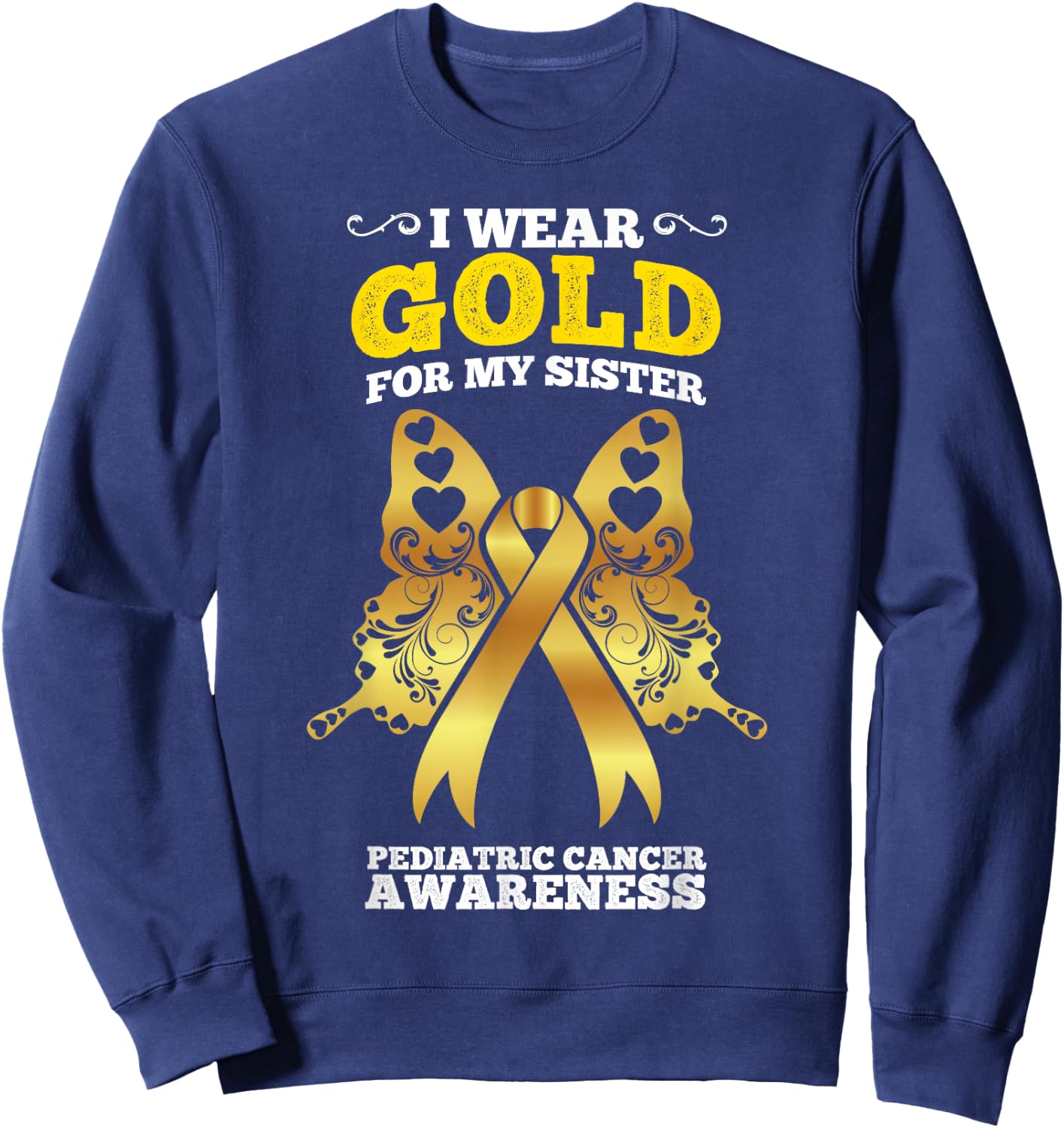 I Wear Gold For My Sister Pediatric Cancer Awareness Sweatshirt - Sweatshirt | Navy
