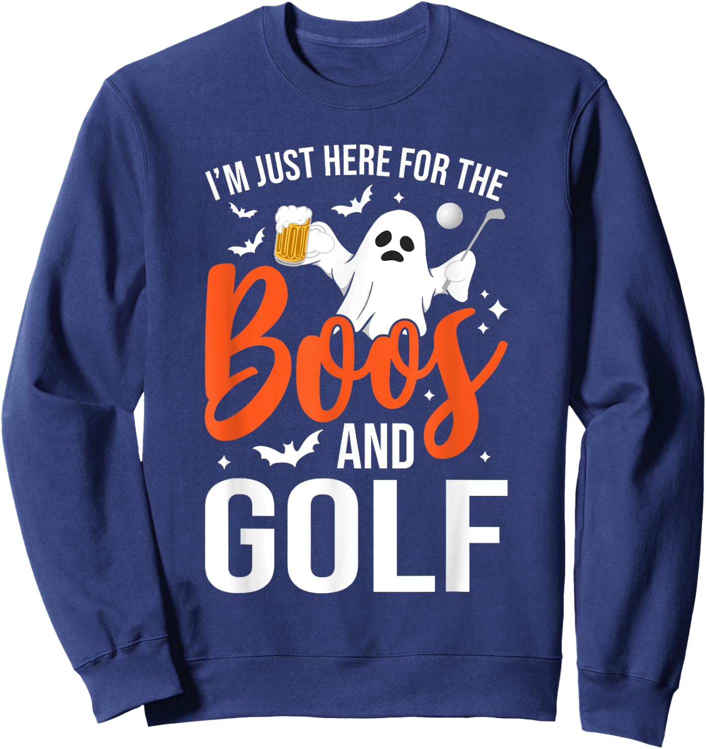 I'm Just Here For The Boos And Golf Lover Halloween Ghost Sweatshirt - Sweatshirt | Navy